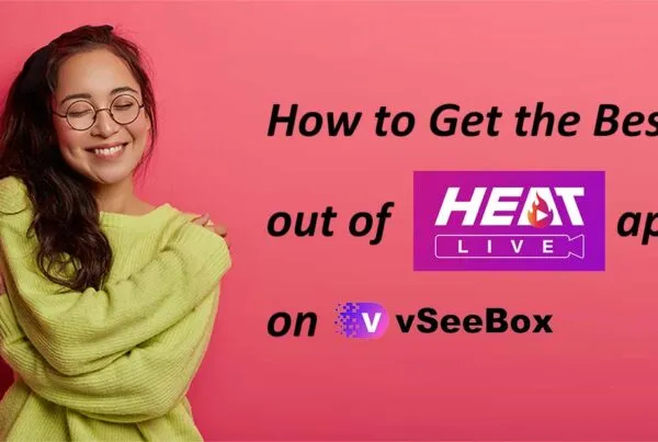How to get the most out of the Heat Live app on vSeeBox