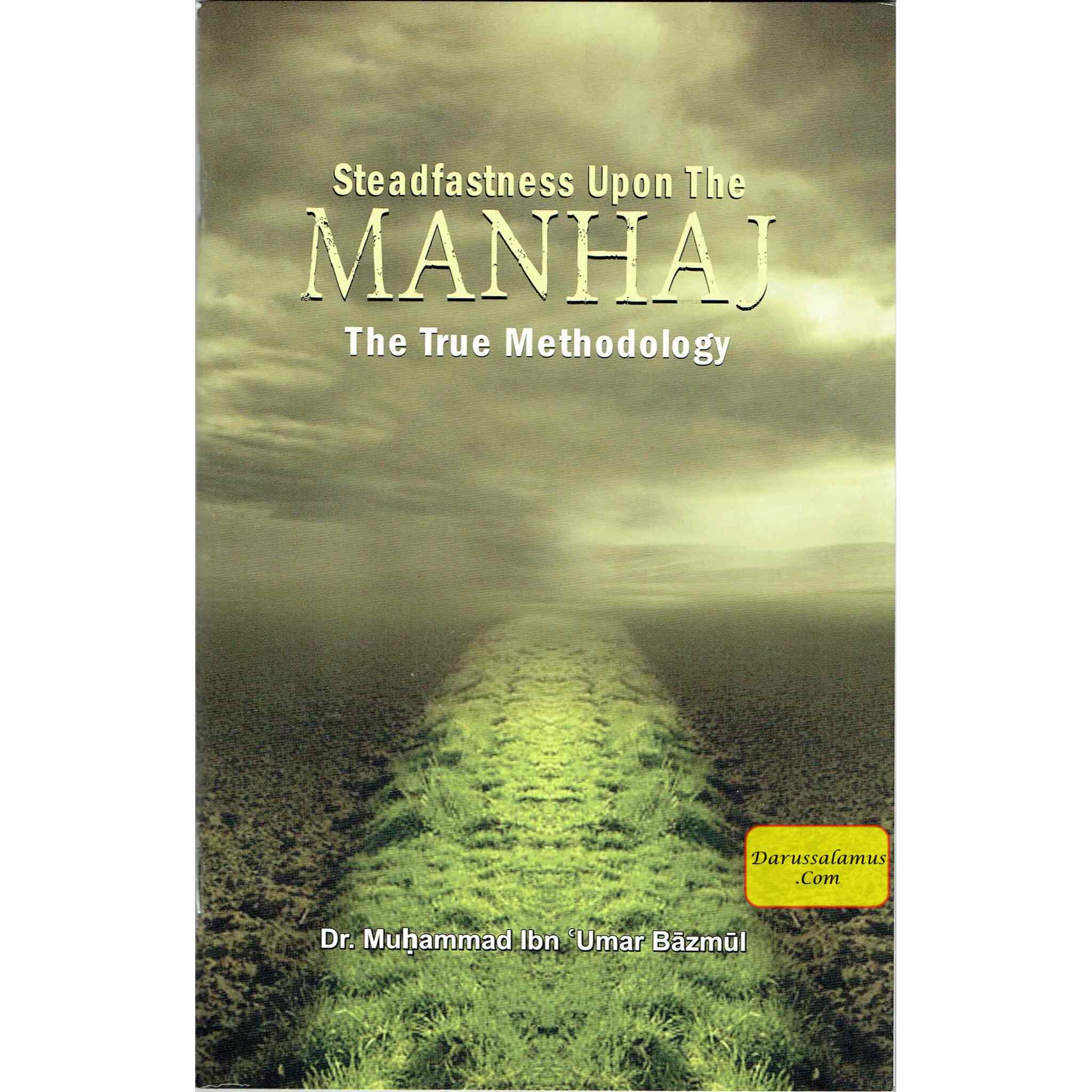 Steadfastness Upon The Manhaj The True Methodology By Muhammad Ibn Umar Bazmul、mySite、topwebapps