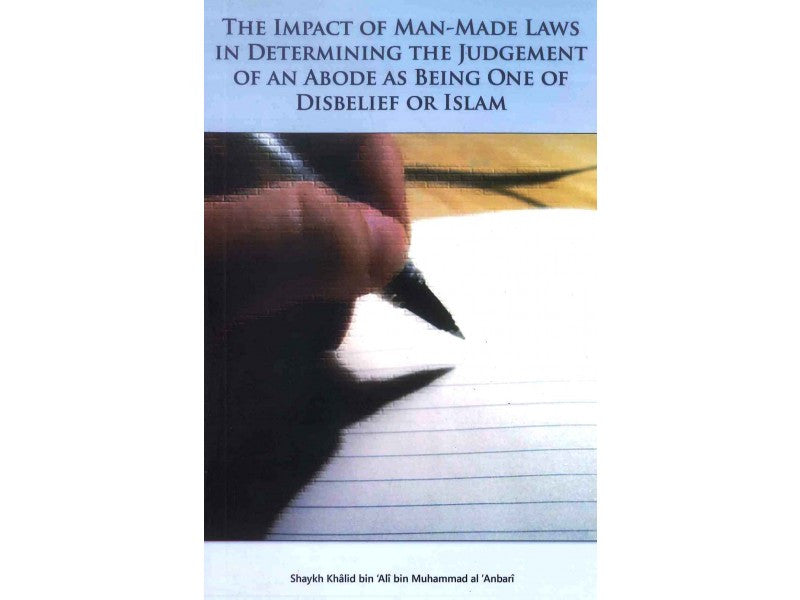 The Impact of Man Made Laws: In Determining the Status of an Abode as Being One of Disbelief or Islam By Khalid Dr. Al-Anbari、mySite、topwebapps