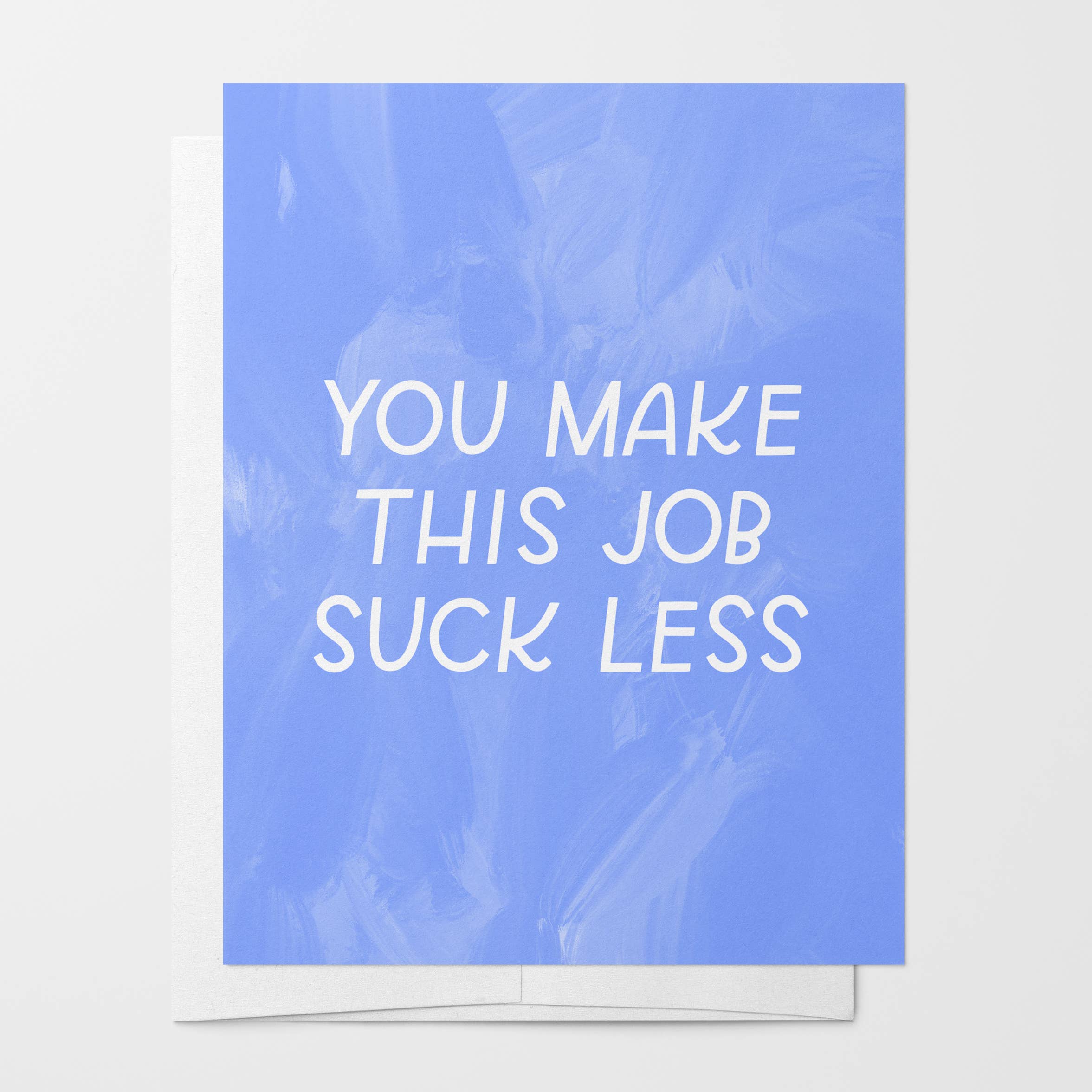 Just Follow Your Art - You Make This Job Suck Less Card | Coworker Gift、mySite、garagedoors4me