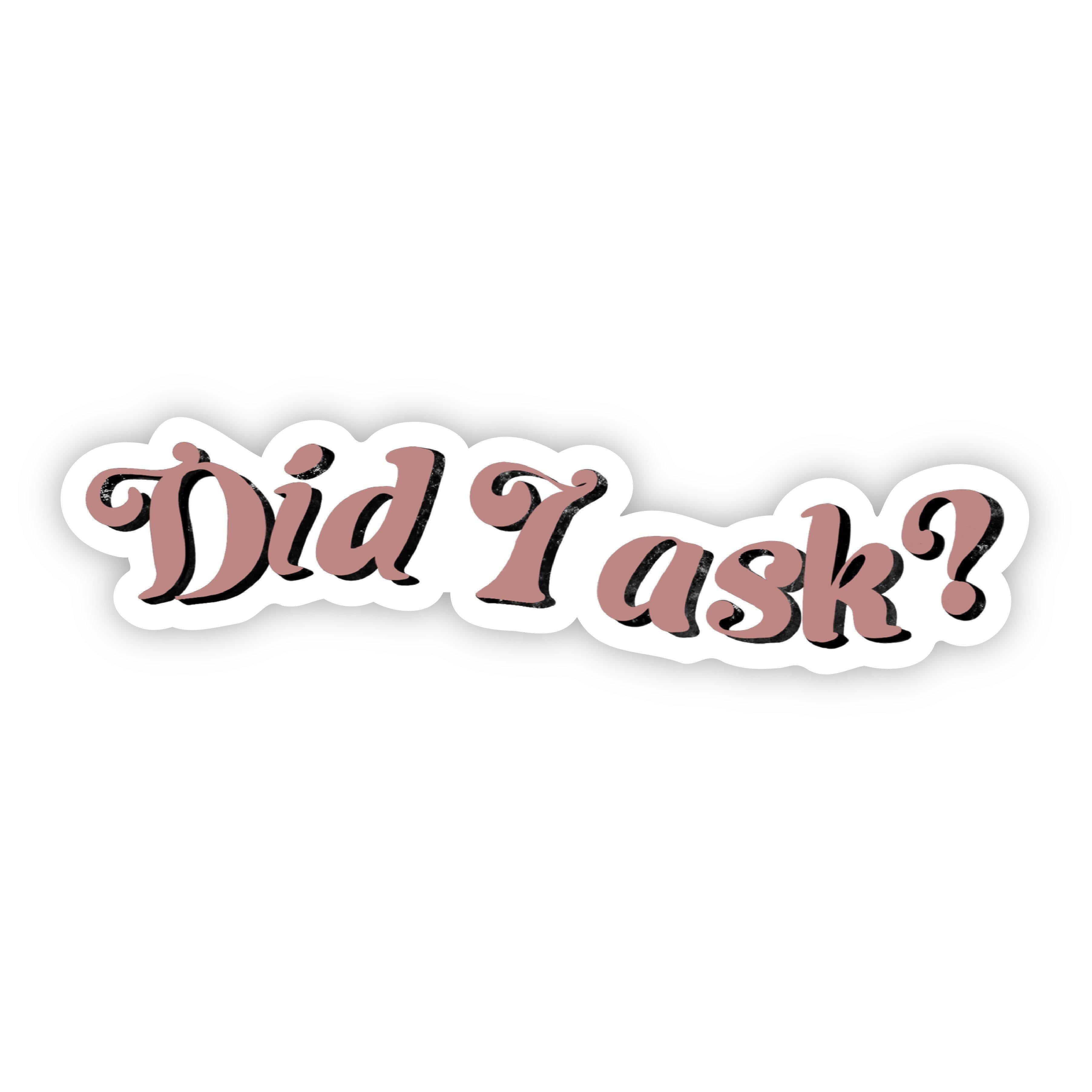  Did I Ask? Sarcasm Lettering Sticker、mySite、elrpsem3k