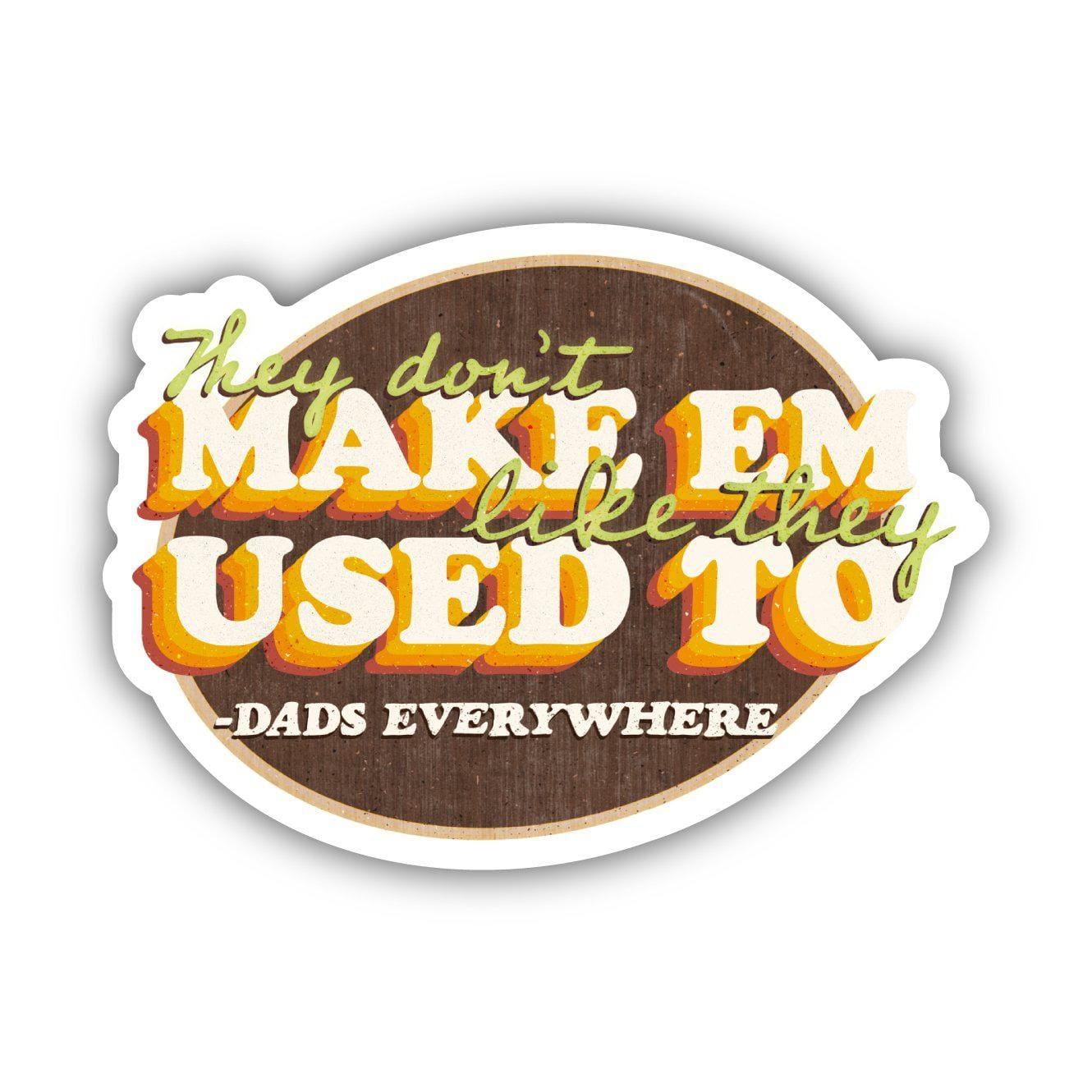  They Don't Make Em Like They Used To - Dads Everywhere Sticker、mySite、elrpsem3k