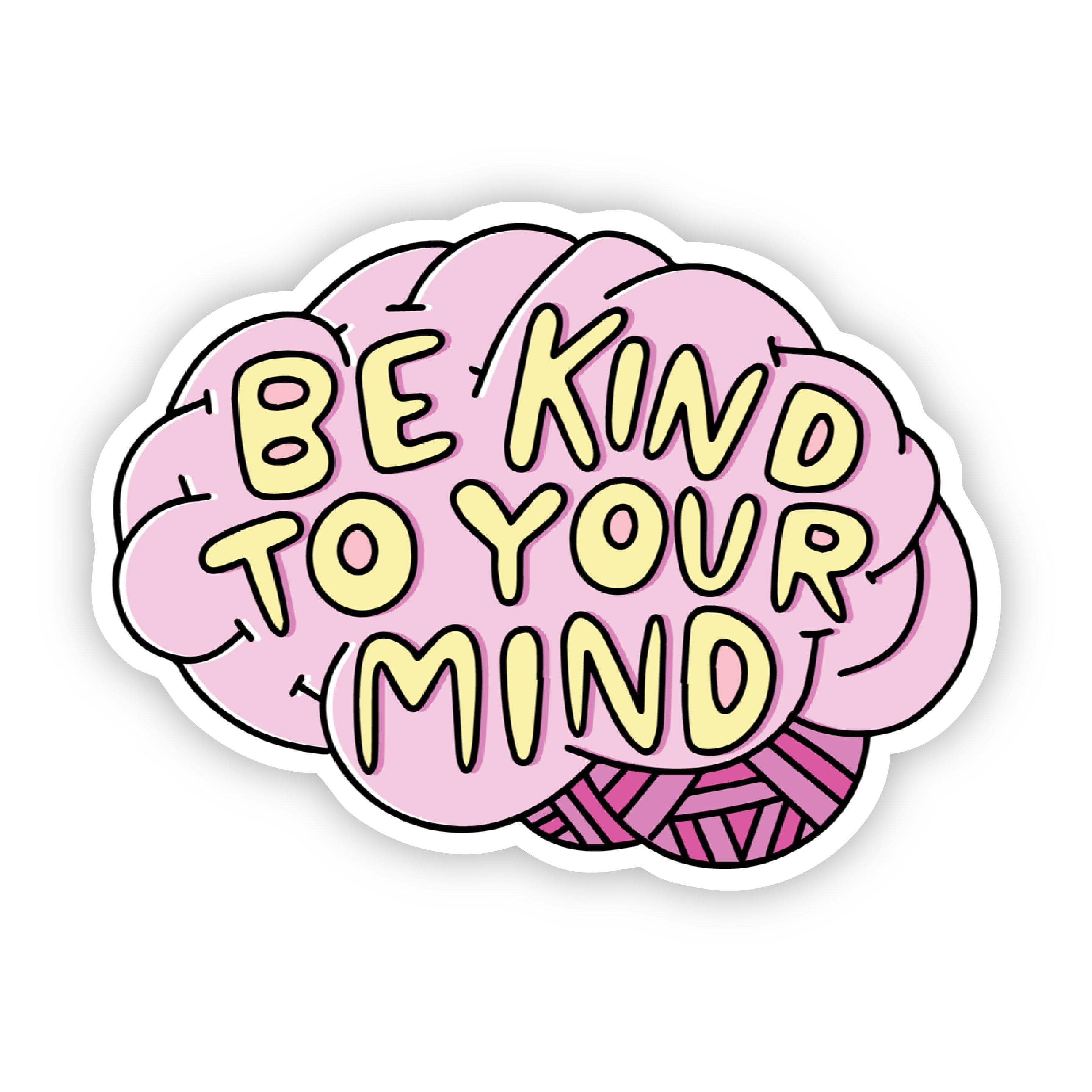  Be Kind To Your Mind Mental Health Sticker、mySite、elrpsem3k