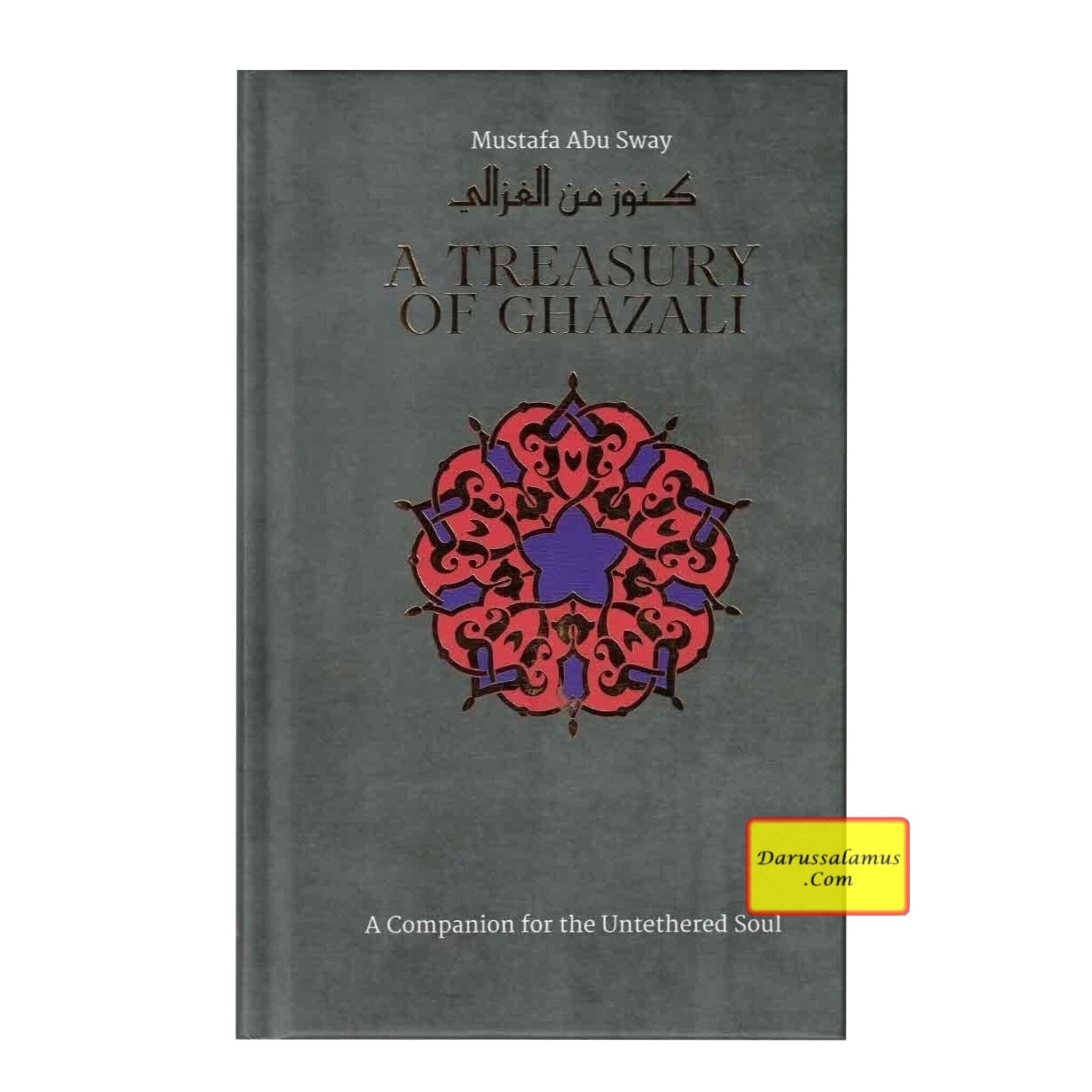 A Treasury of Ghazali : A Companion For The Untethered Soul (Treasury in Islamic Thought and Civilization) By Imam al-Ghazali、mySite、topwebapps