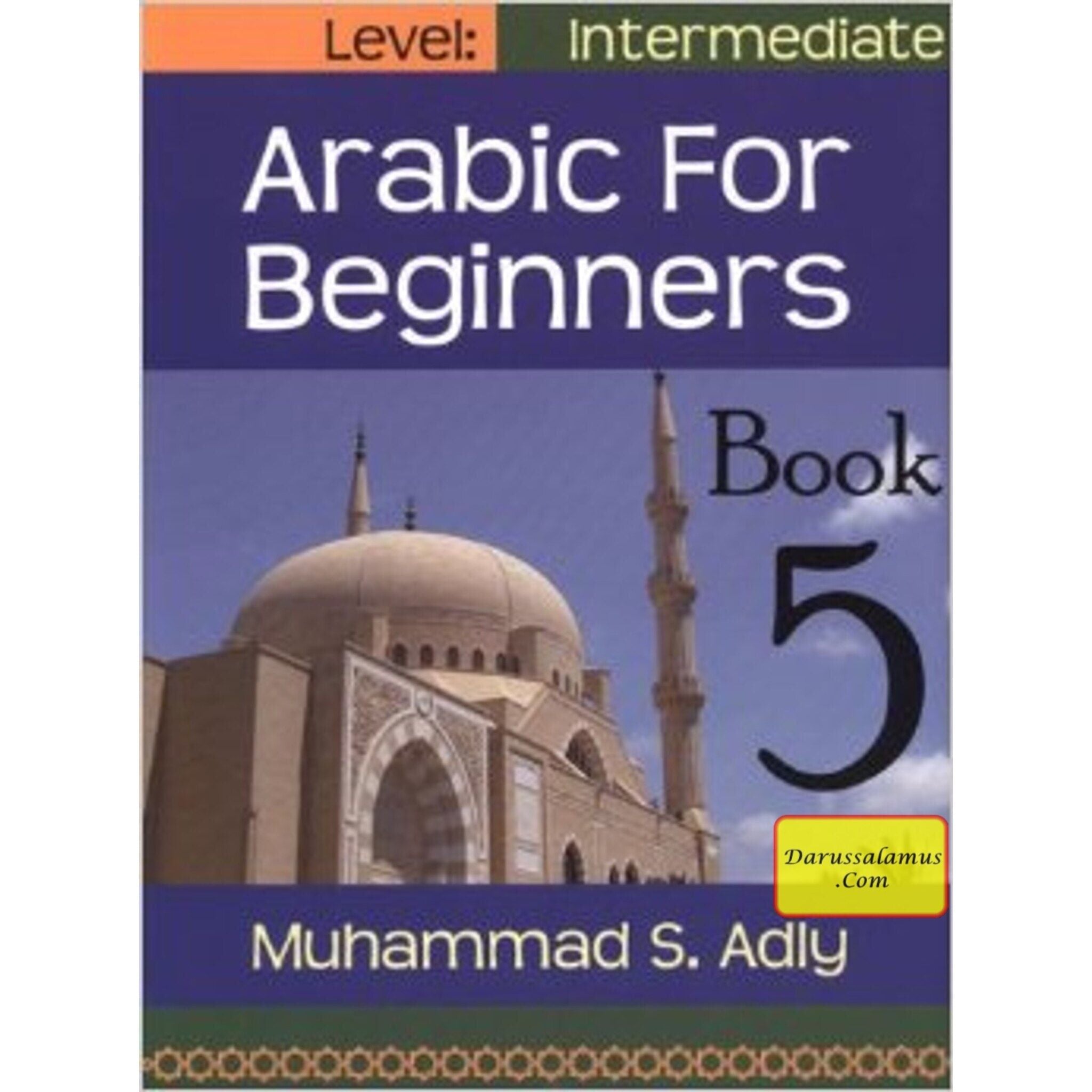 Arabic for Beginners (Book 5) Intermediate Level By Muhammad S. Adly、mySite、topwebapps