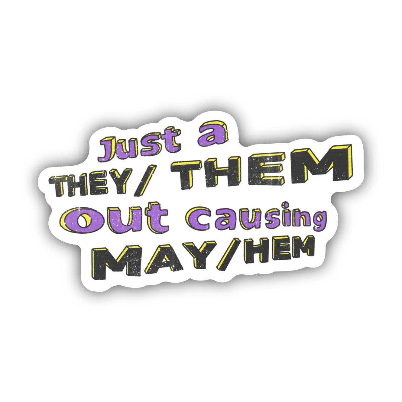  Just A They/Them Out Causing May/Hem Sticker、mySite、elrpsem3k