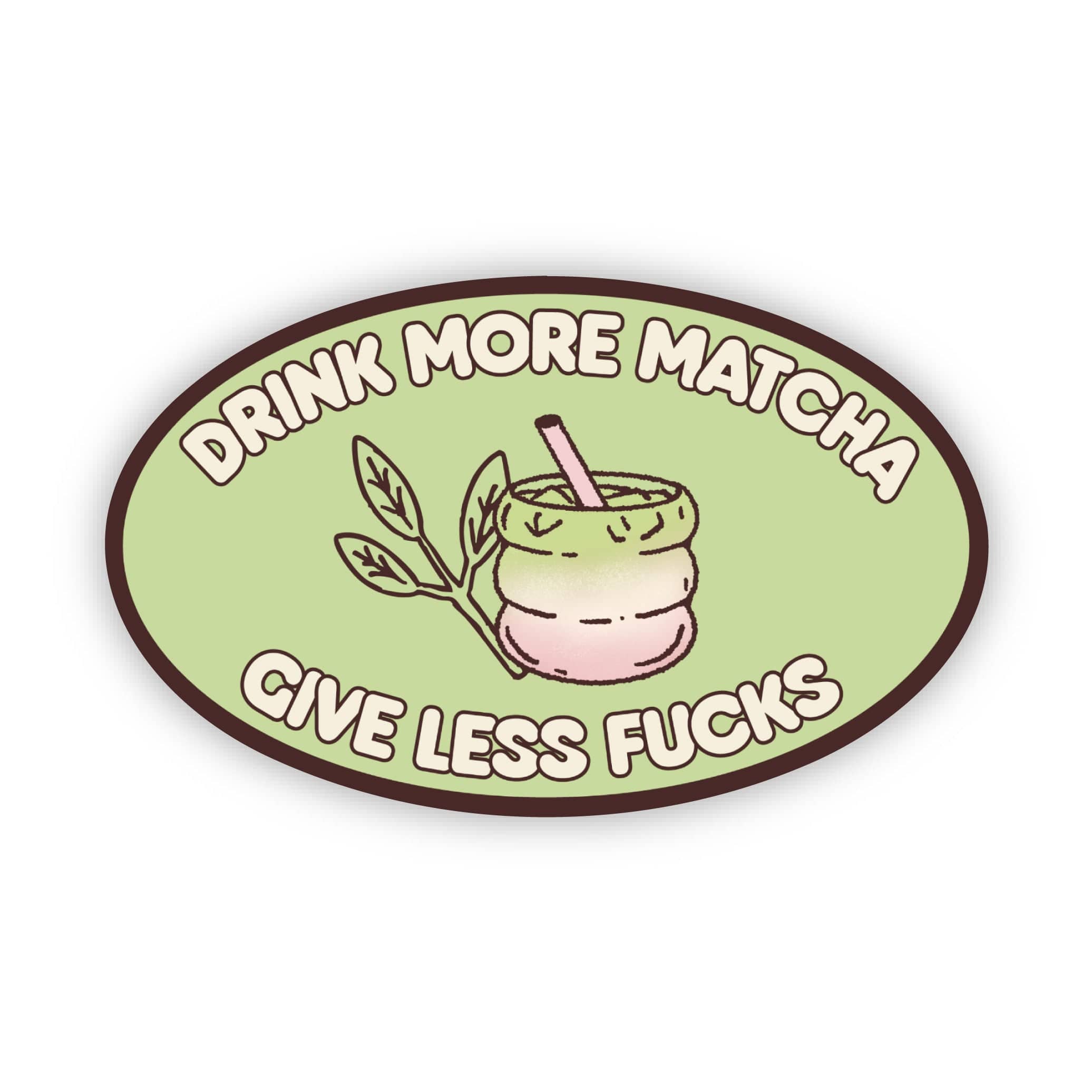  Drink More Matcha, Give Less Fucks Sticker、mySite、elrpsem3k