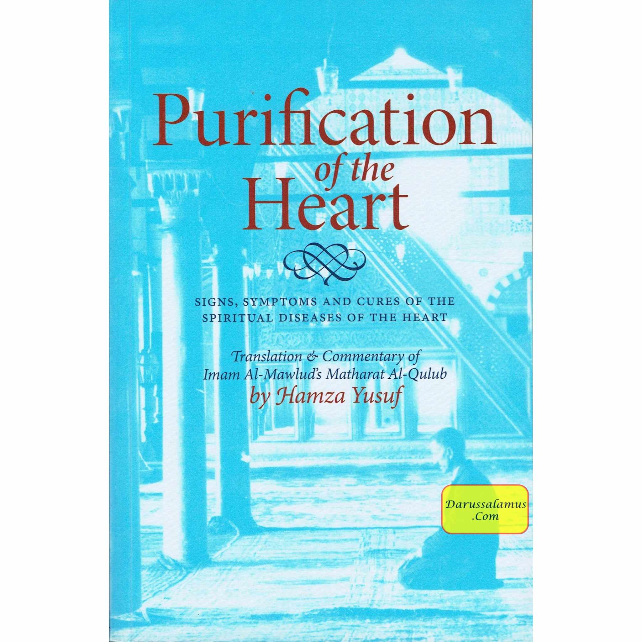 Purification of the Heart Signs, Symptoms and Cures of the Spiritual Diseases of the Heart By Hamza Yusuf、mySite、topwebapps