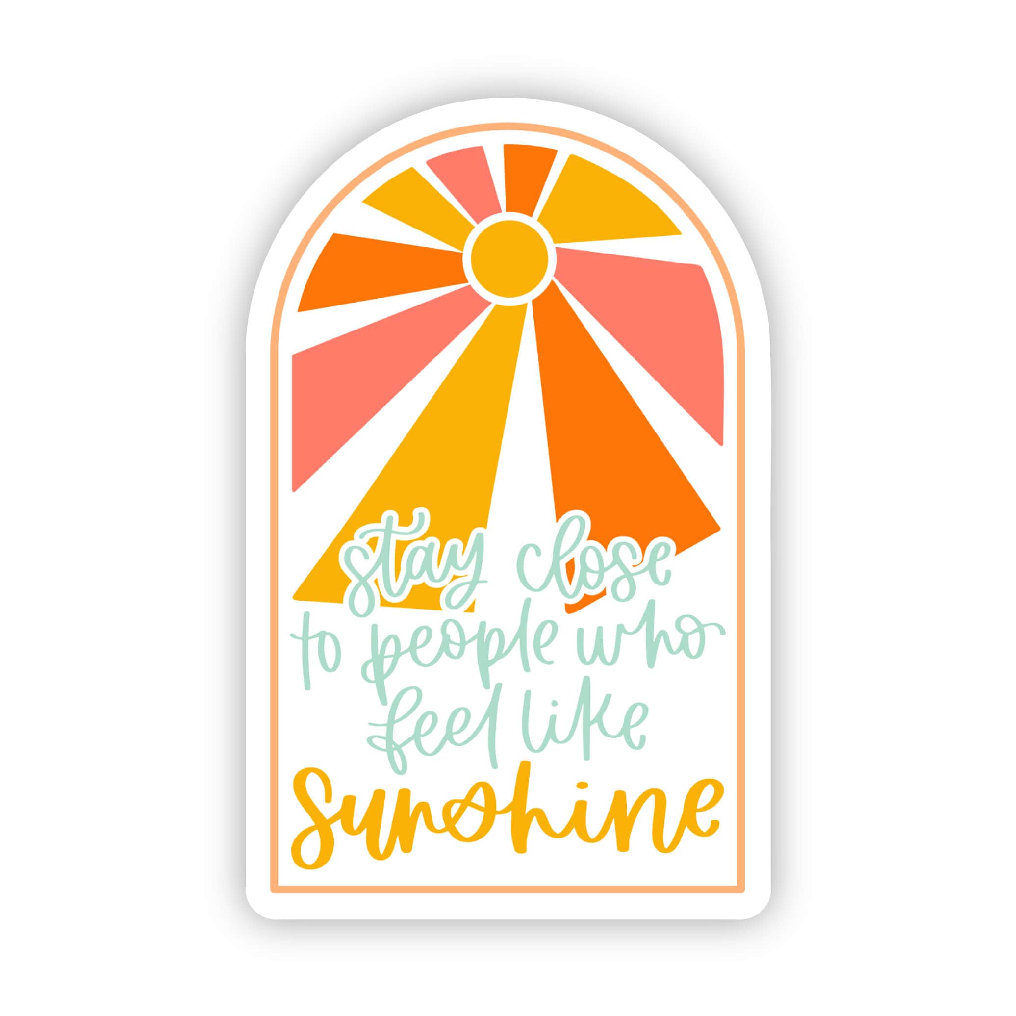  Stay Close To People Who Feel Like Sunshine Sticker、mySite、elrpsem3k