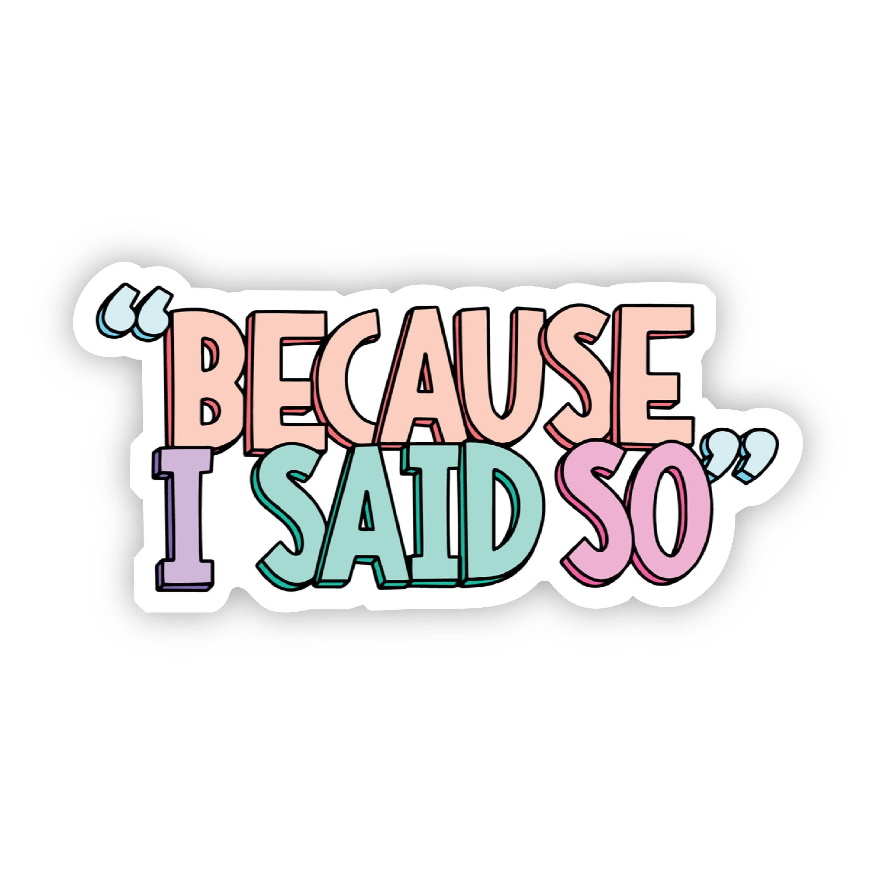  Because I Said So Multicolor Sticker、mySite、elrpsem3k