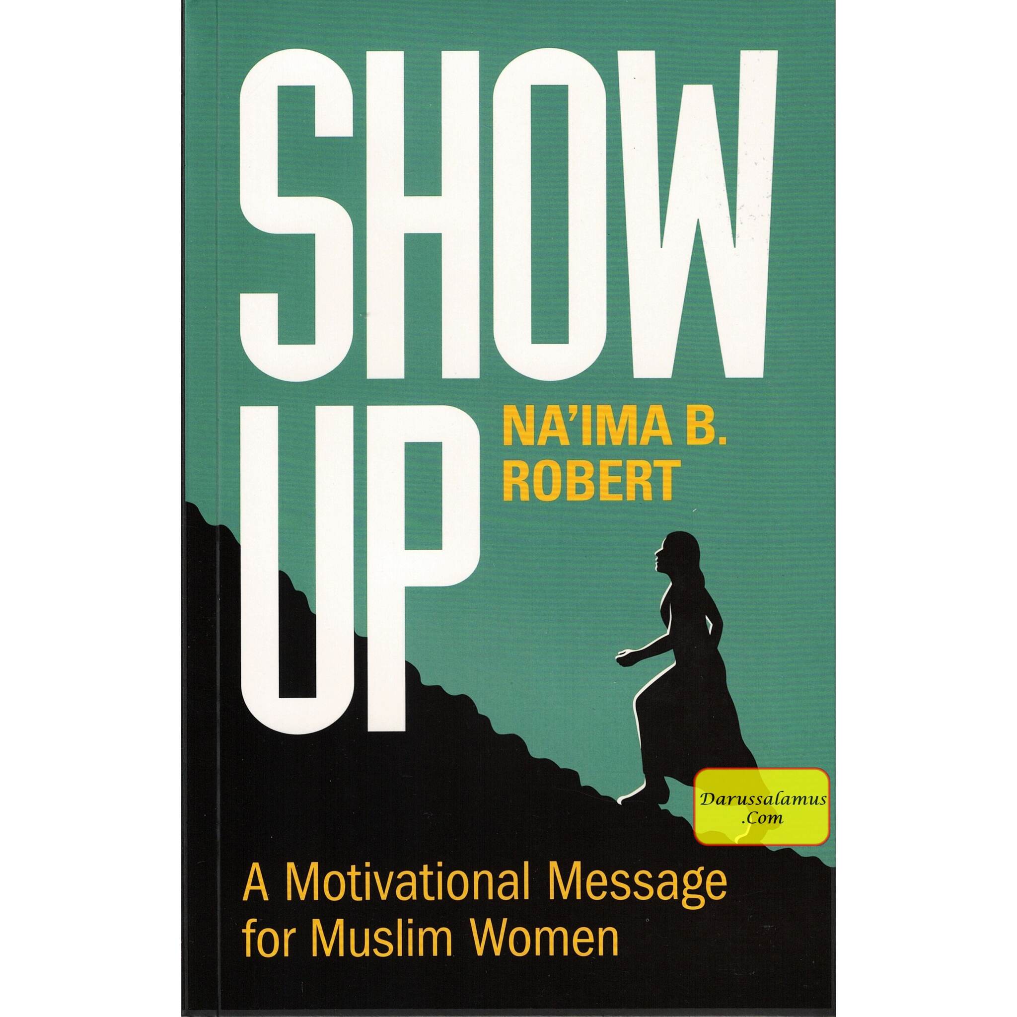 Show Up: A Motivational Message for Muslim Women By Na'ima B. Robert、mySite、topwebapps