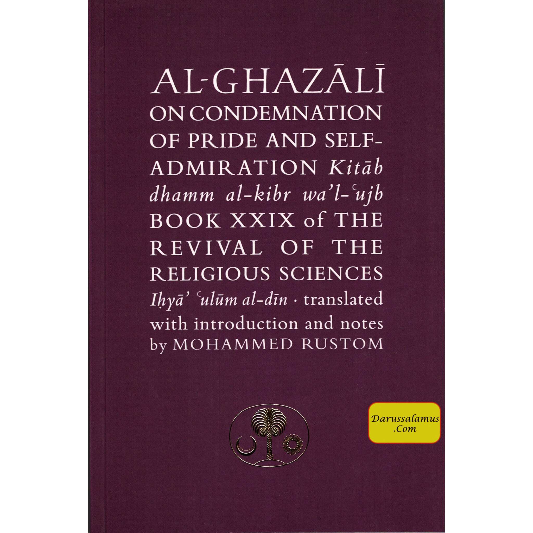 Al-Ghazali on the Condemnation of Pride and Self-admiration: Kitab dhamm al-kibr wa'l-ujb (Ghazali series) By Abu Hamid Al-Ghazali、mySite、topwebapps