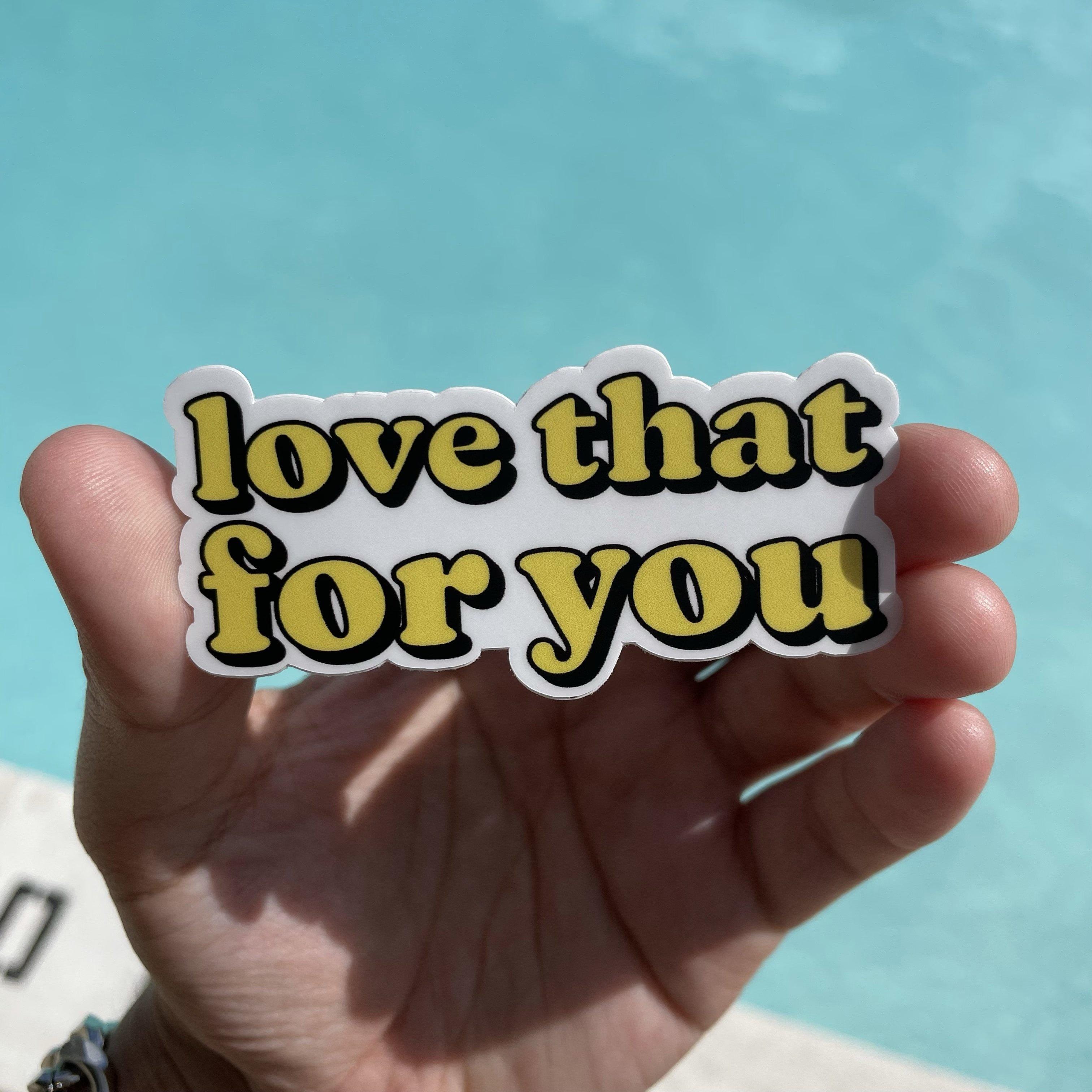  Love That For You Yellow Lettering Aesthetic Sticker、mySite、elrpsem3k