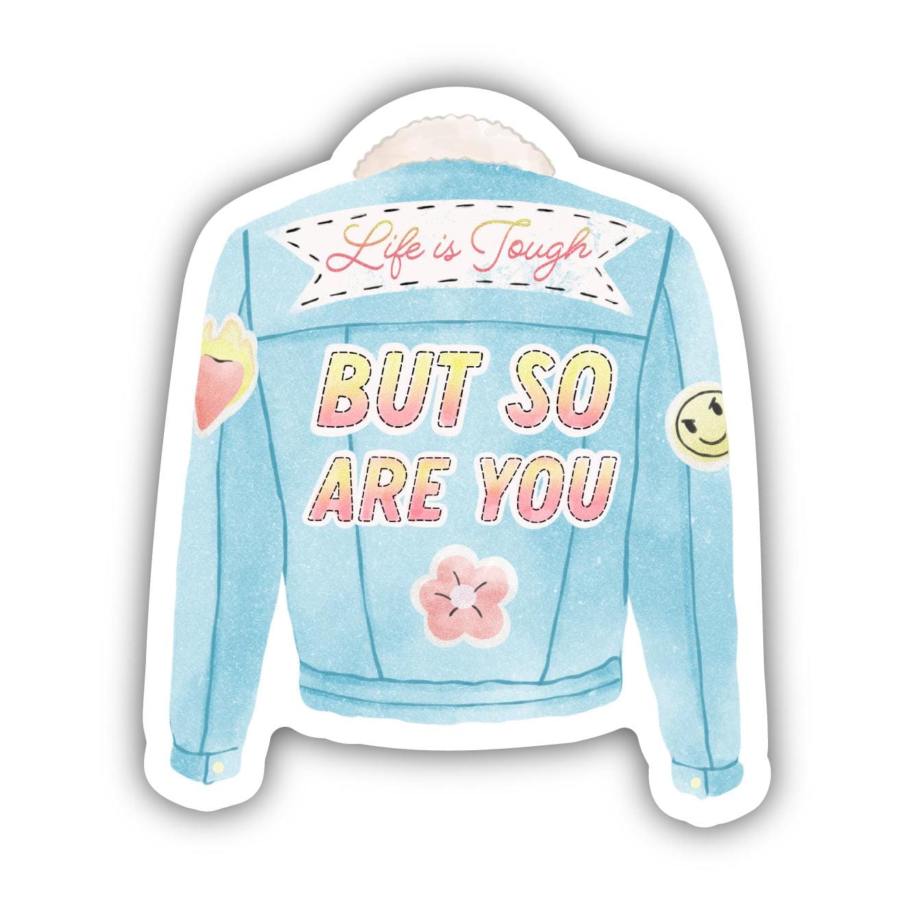  Life Is Tough But So Are You Jean Jacket Sticker、mySite、ghnorth