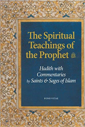 Spiritual Teachings of the Prophet Hadith with Commentaries by Saints & Sages of Islam、mySite、topwebapps