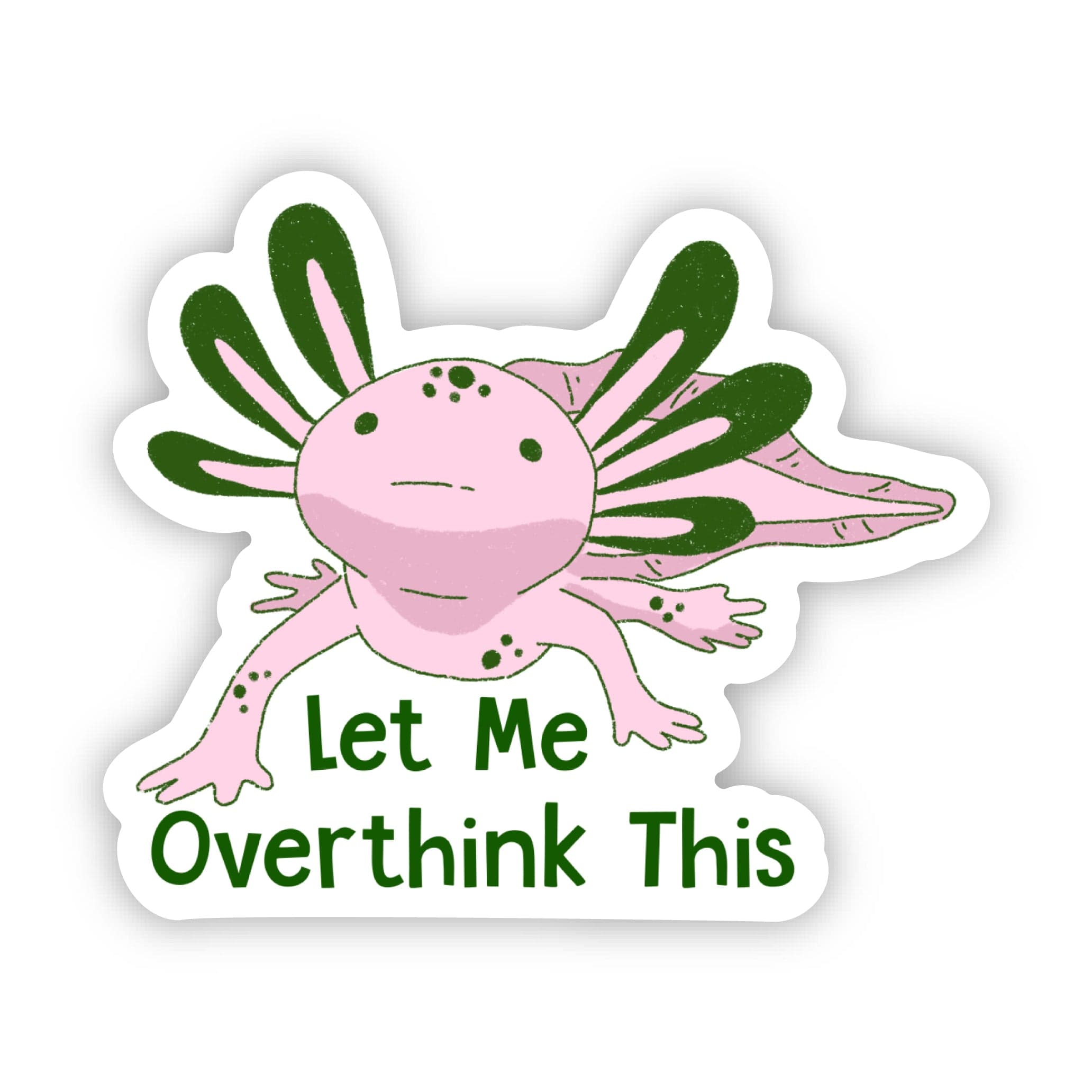 Let Me Overthink This Cute Axolotl Sticker、mySite、elrpsem3k
