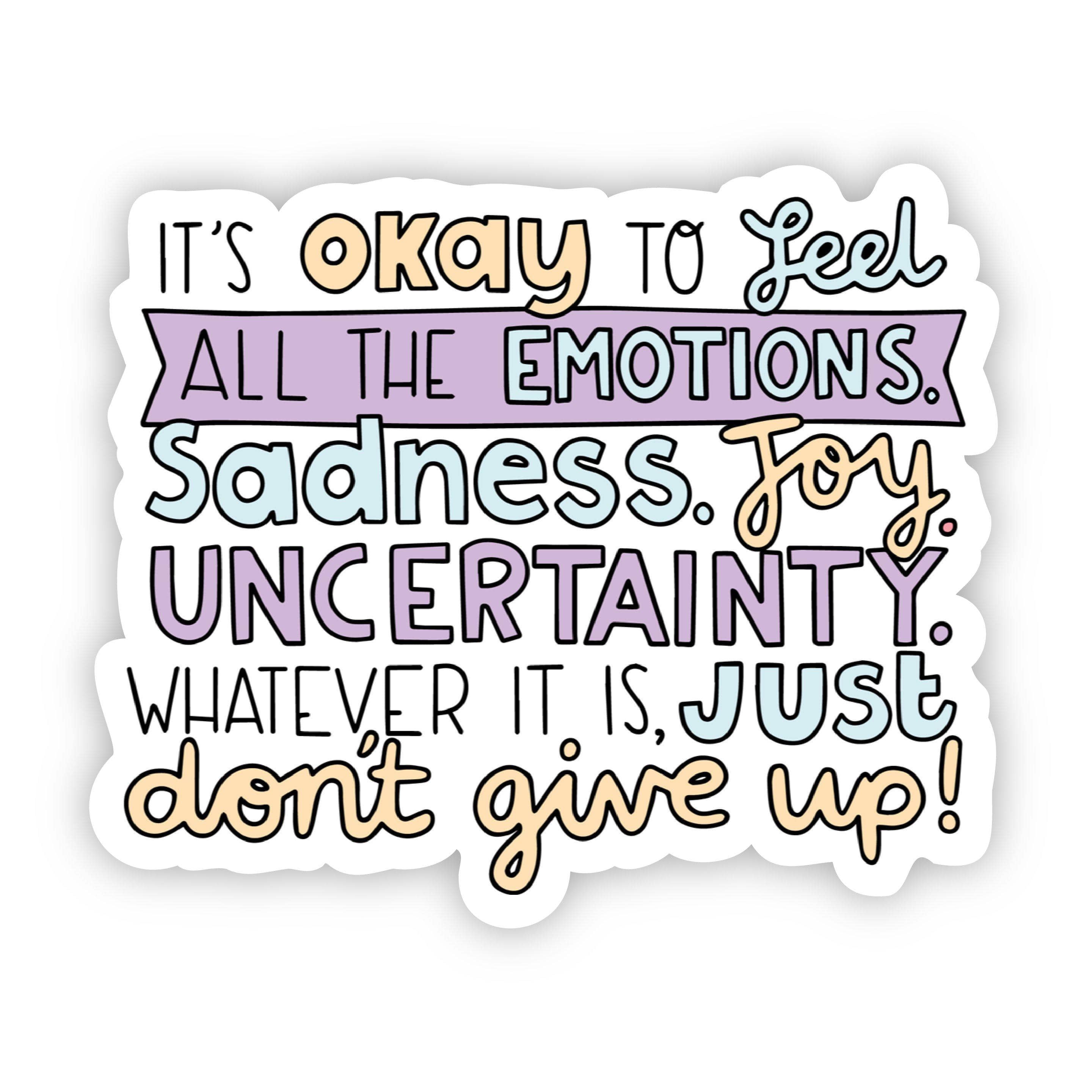  It's Okay to Feel All The Emotions. Sadness. Joy. Uncertainty. Whatever It Is, Just Don't Give Up Purple Sticker、mySite、elrpsem3k