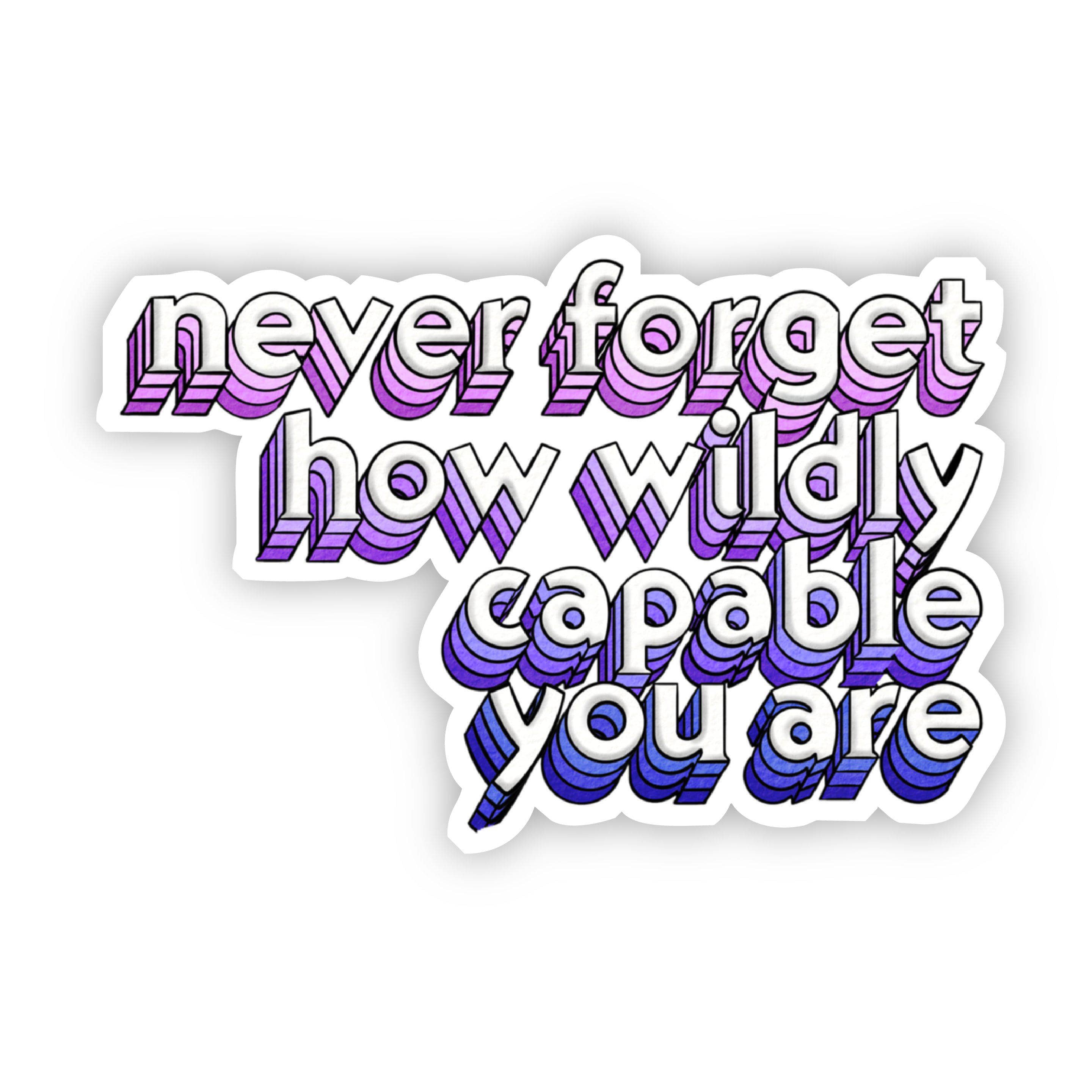  Never Forget How Wildly Capable You Are Sticker、mySite、elrpsem3k