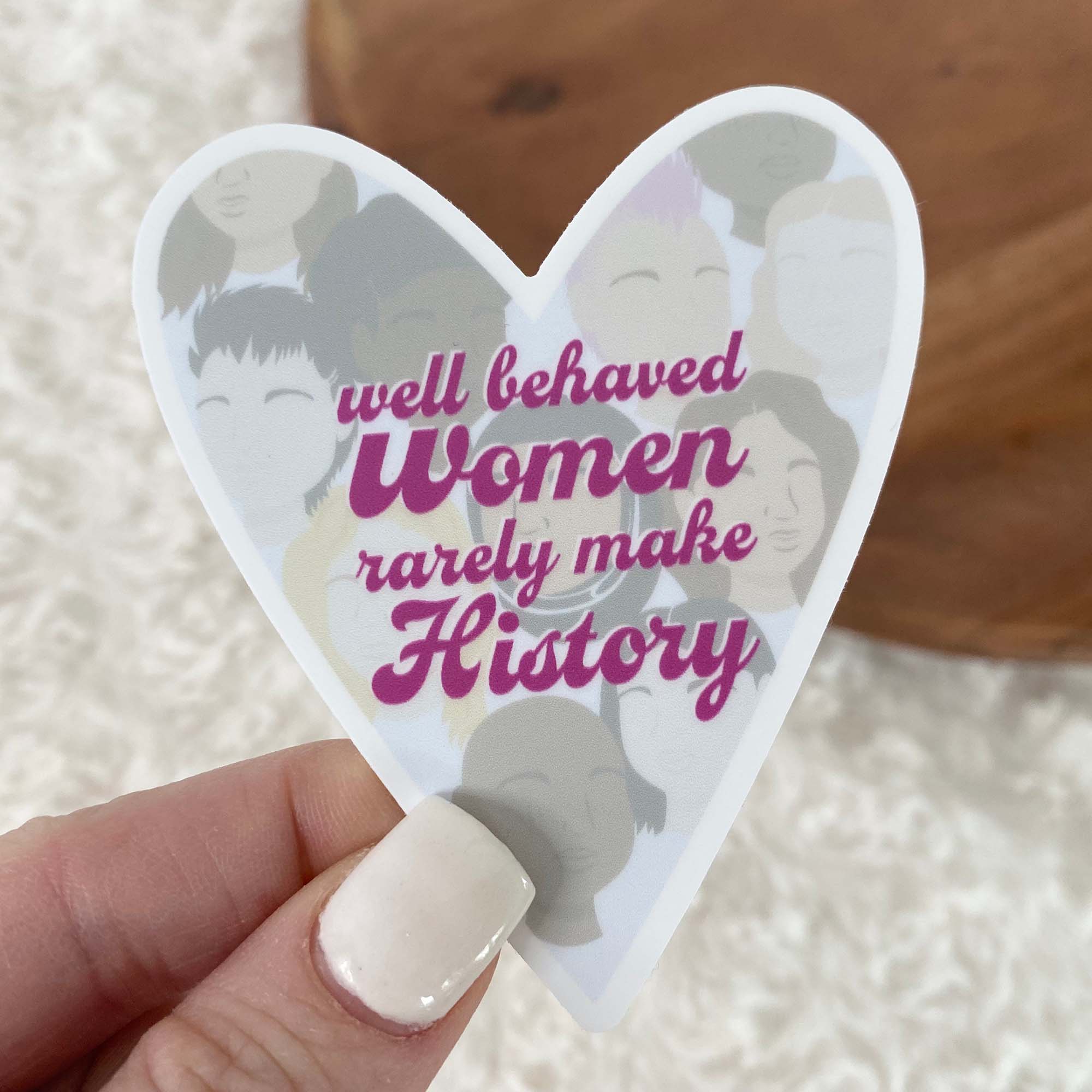  Well Behaved Women Rarely Make History Sticker、mySite、elrpsem3k