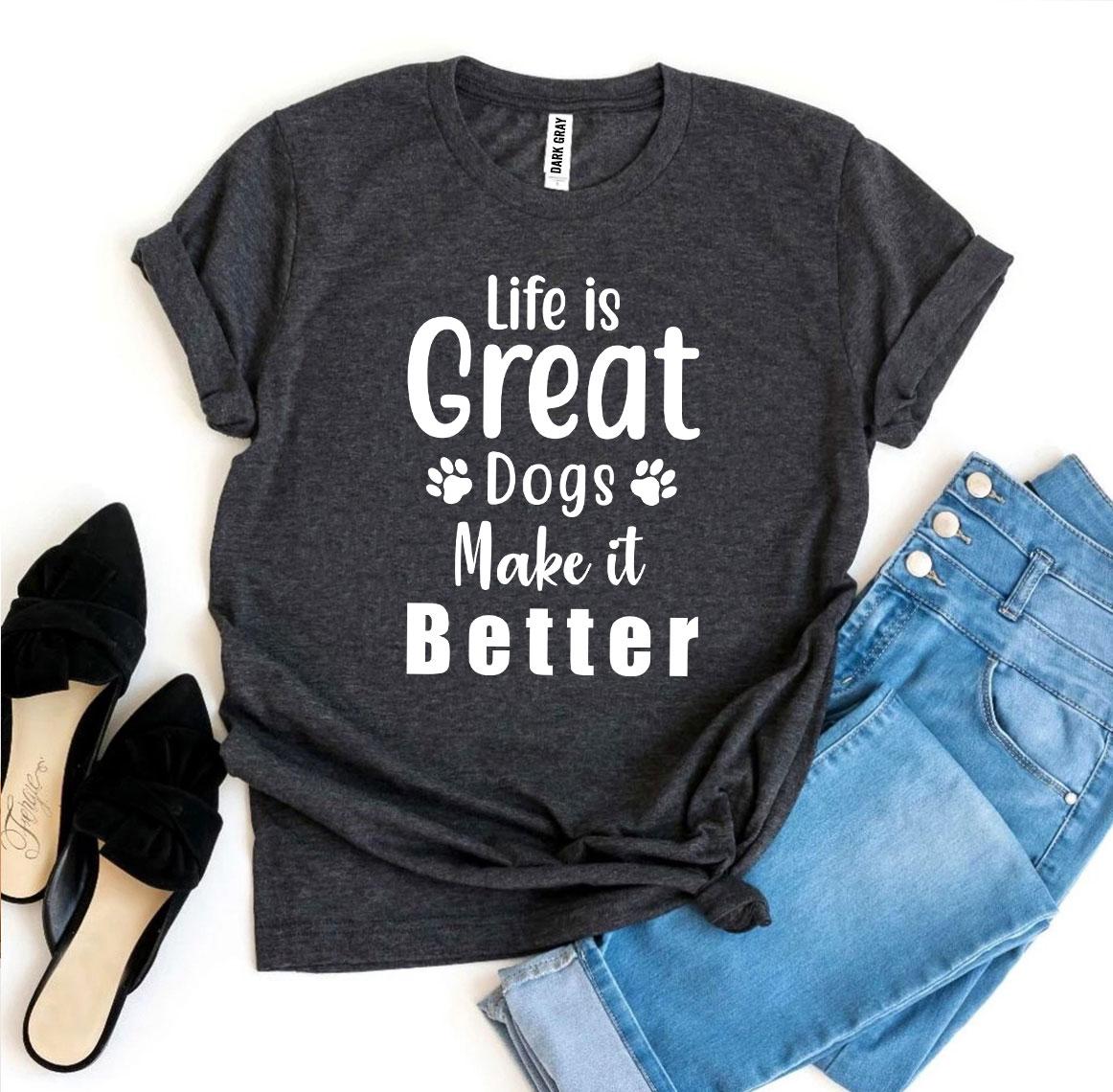 Life Is Great Dogs Make It Better T-shirt、mySite、camillekostekn