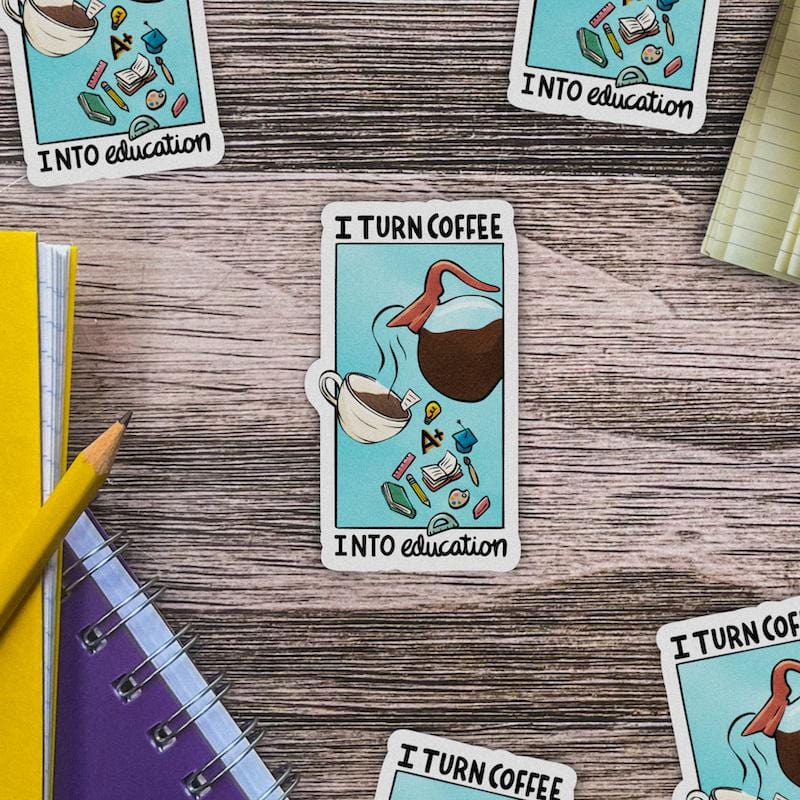  I Turn Coffee Into Education Teacher Sticker、mySite、elrpsem3k