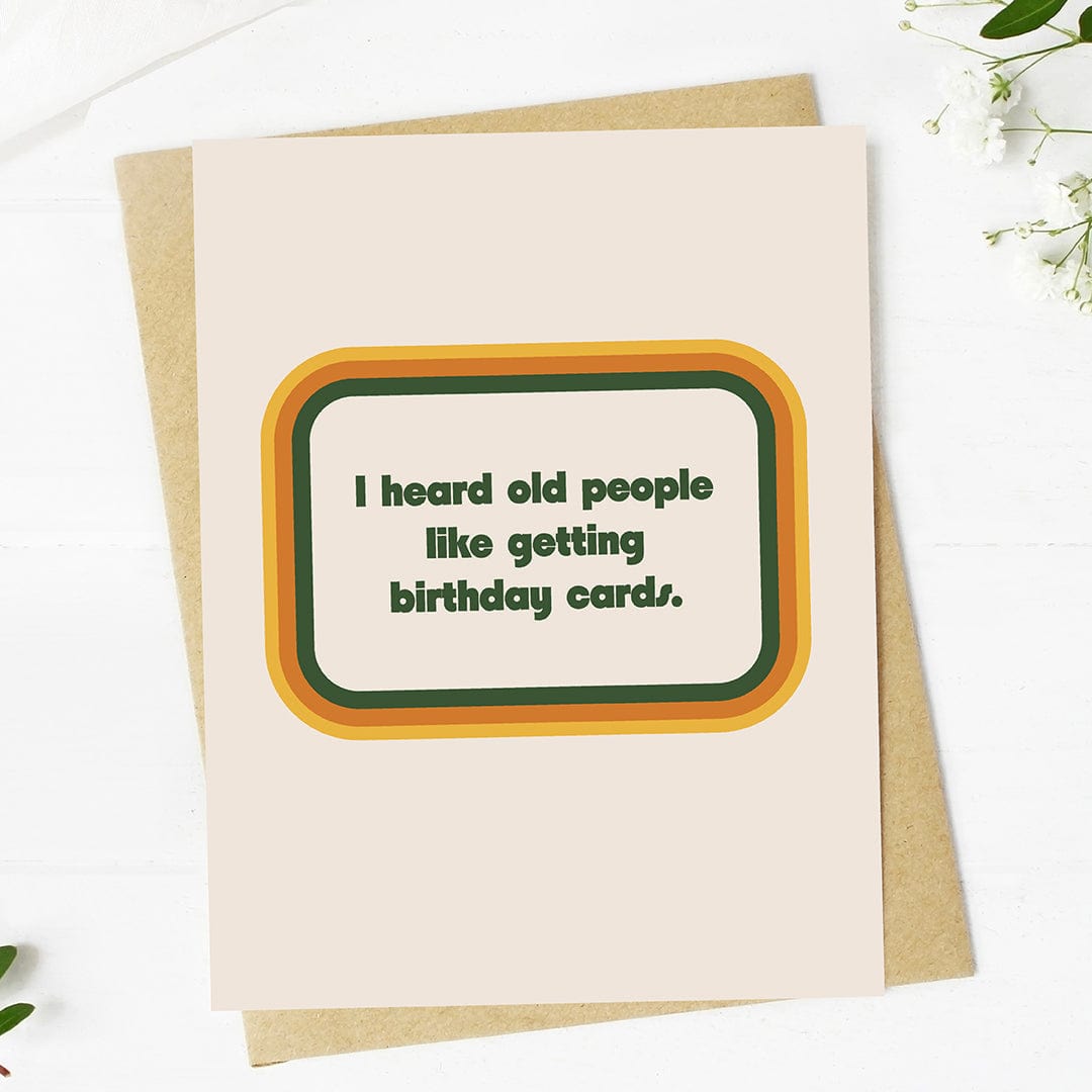  I heard old people like getting birthday cards Funny Birthday Card、mySite、elrpsem3k