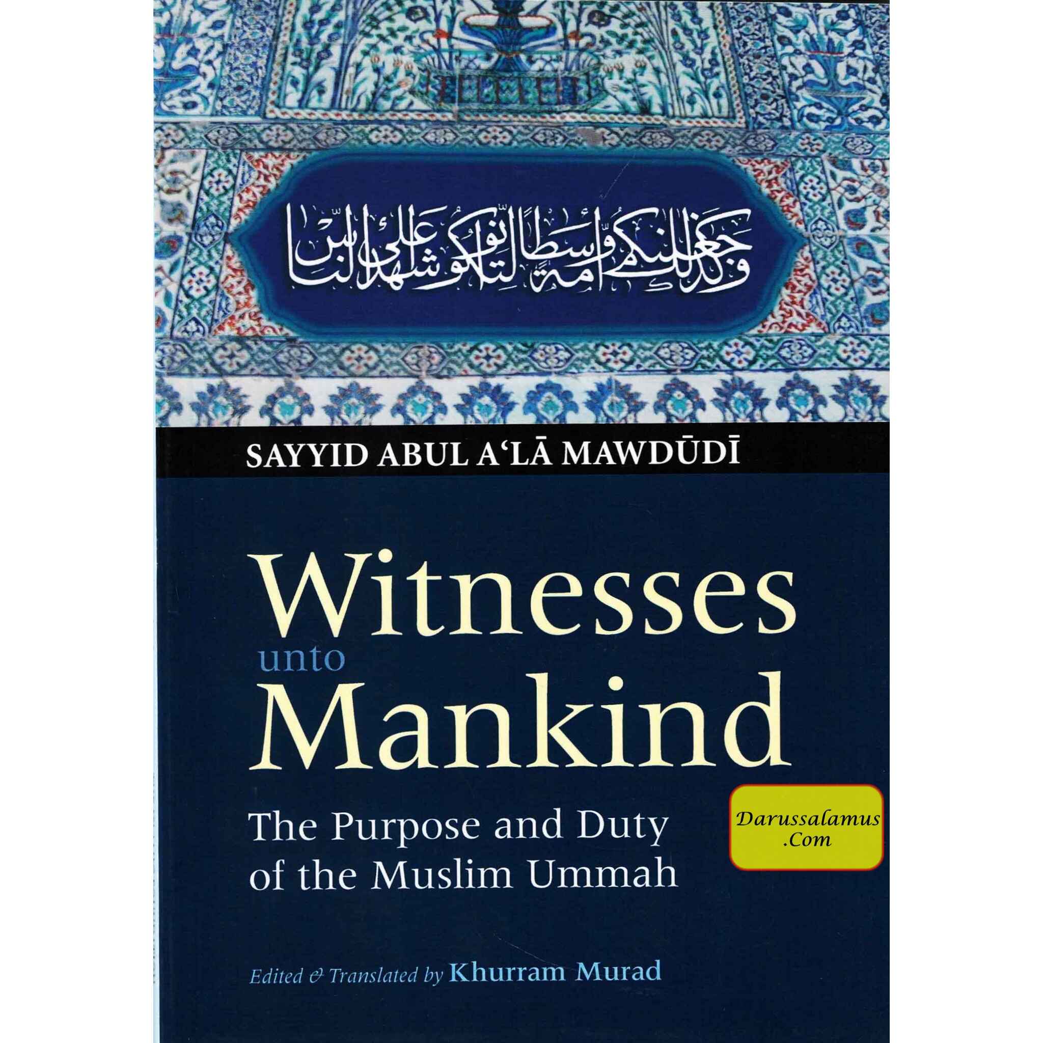 Witness Unto Mankind The Purpose And Duty Of The Muslim By Sayyid Abul A'la Maududi、mySite、topwebapps