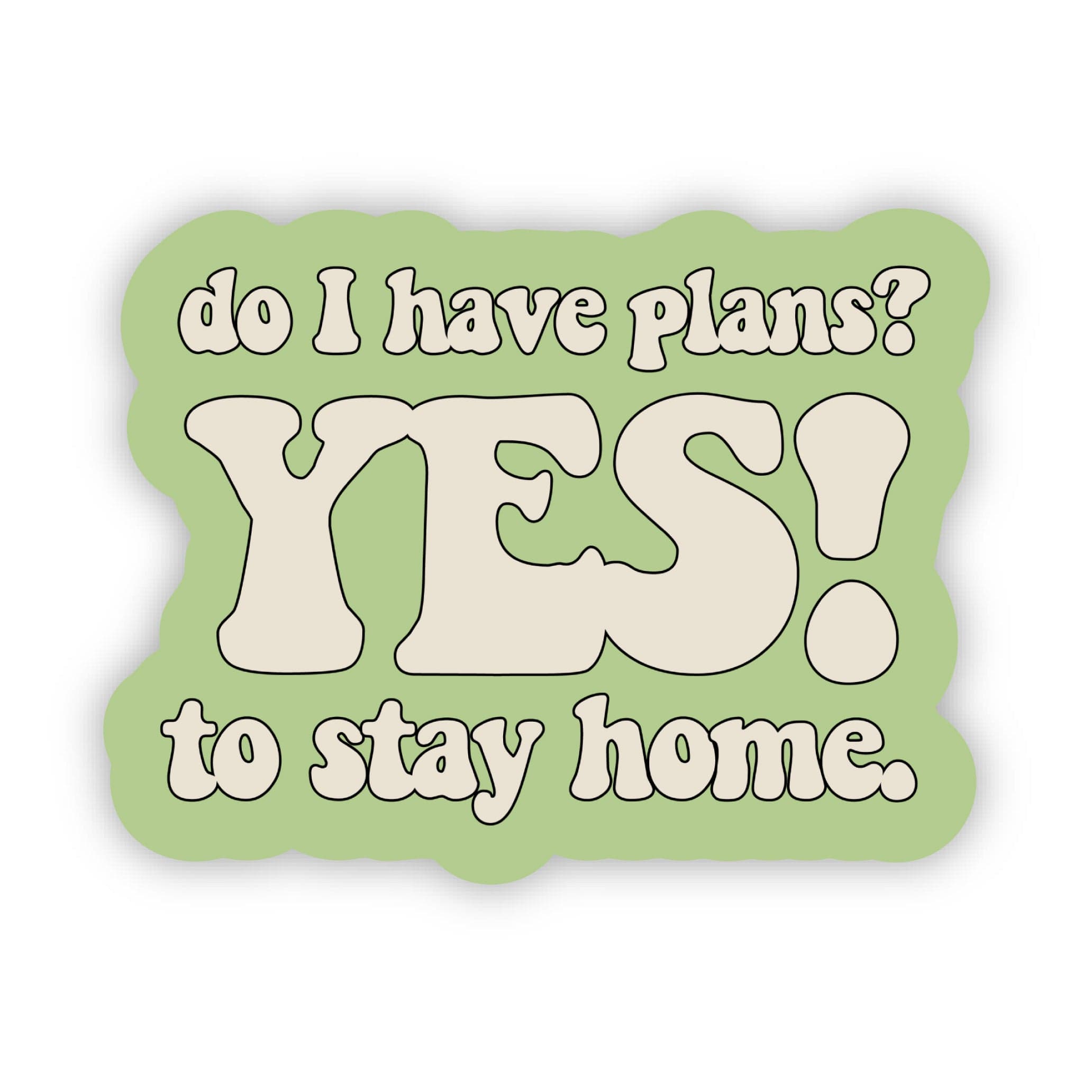  Do I have plans? Yes! To Stay Home Funny Text Sticker、mySite、ghnorth