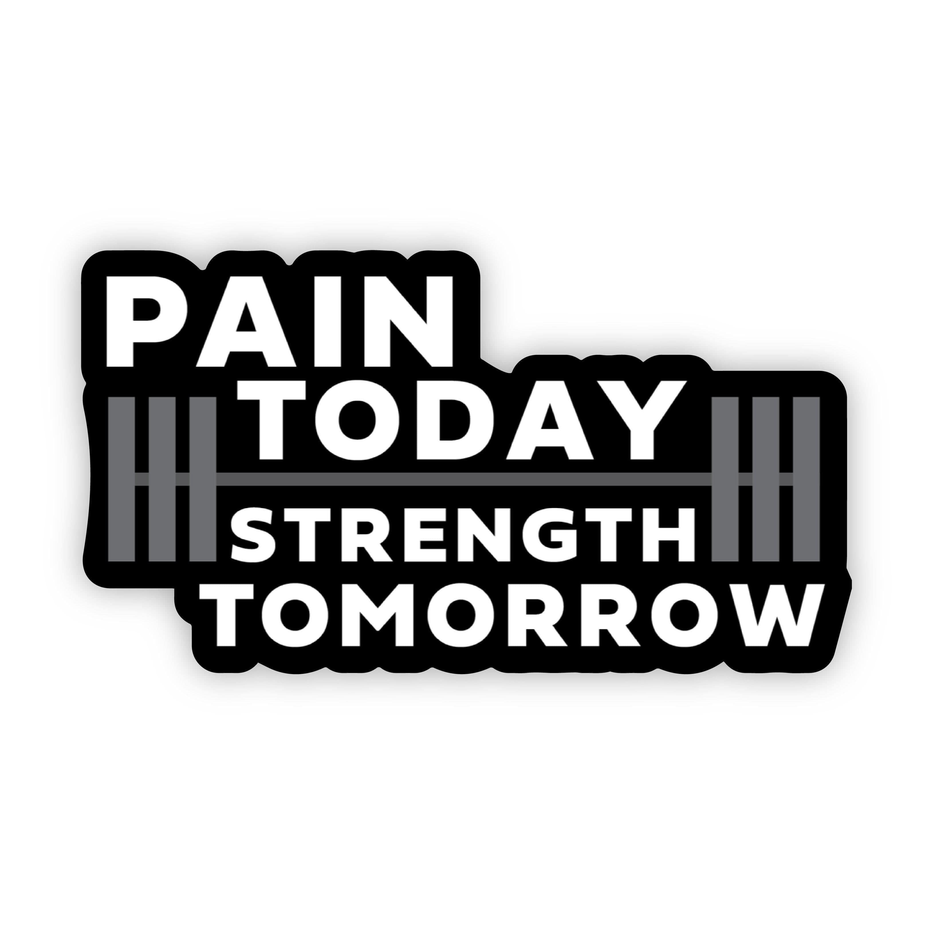  Pain Today, Strength Tomorrow Motivational Sticker、mySite、elrpsem3k