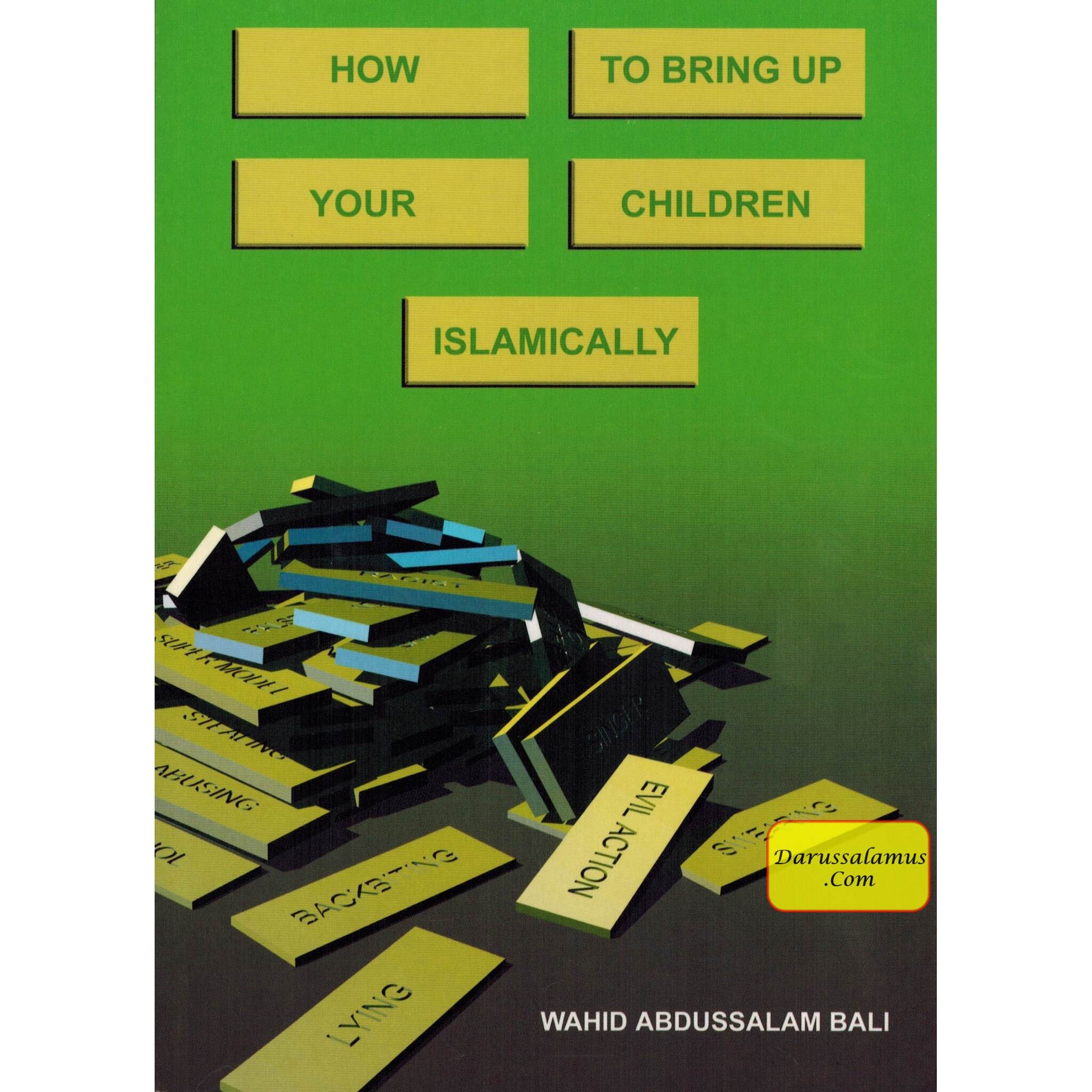 How to bring up your children Islamically By Wahid Abdussalam Bali、mySite、topwebapps