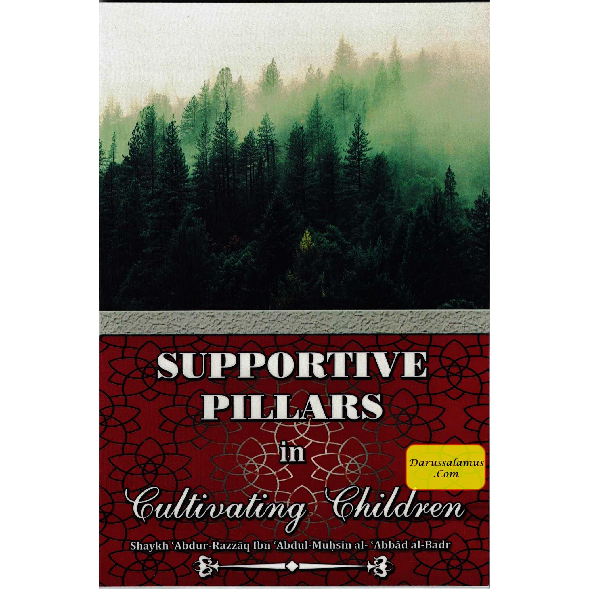 Supportive Pillars In Cultivating Children By Shaykh Abdur Razzaq Ibn Abdul Muhsin Al-Abbad Al-Badr、mySite、topwebapps