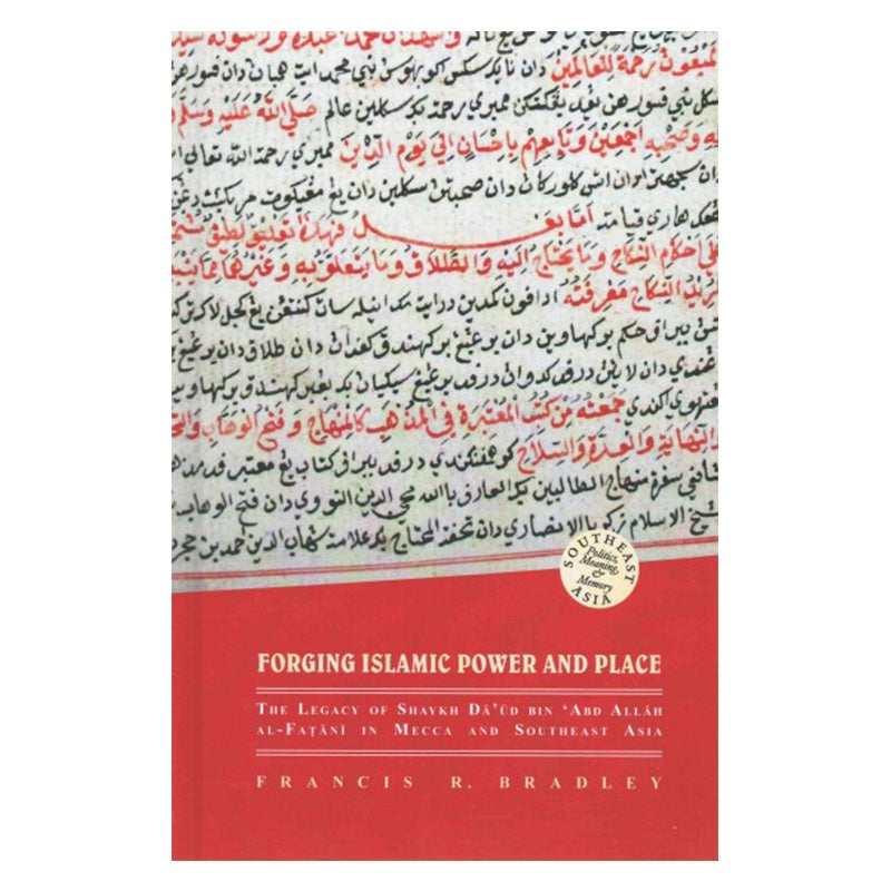 Forging Islamic Power and Place: The Legacy of Shaykh Daud Al-Fatani in Mecca and Southeast Asia、mySite、topwebapps