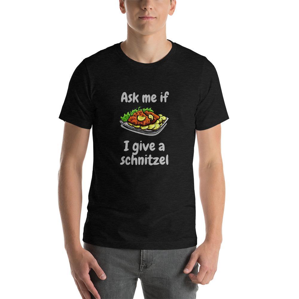 Ask Me If I Give A Schnitzel T-Shirt - (Choice of Color) - (Sizes XS - 4XL)、mySite、topwebapps