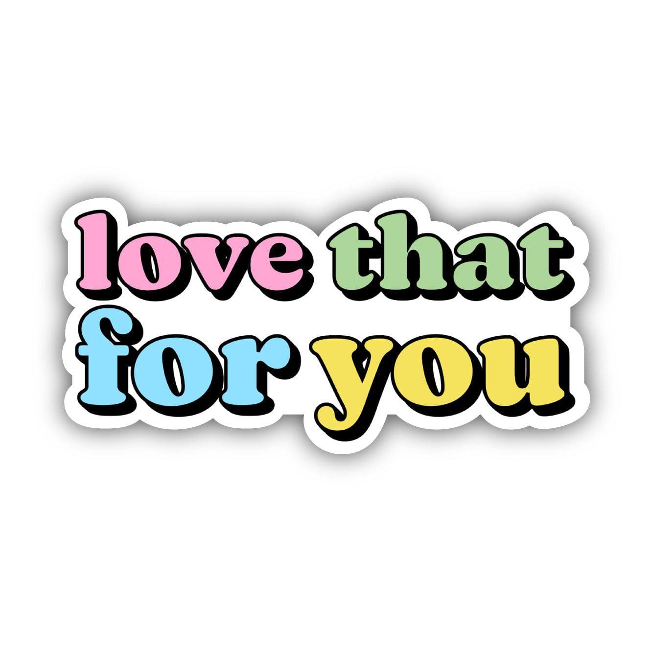  Love That For You Multicolor Lettering Aesthetic Sticker、mySite、elrpsem3k
