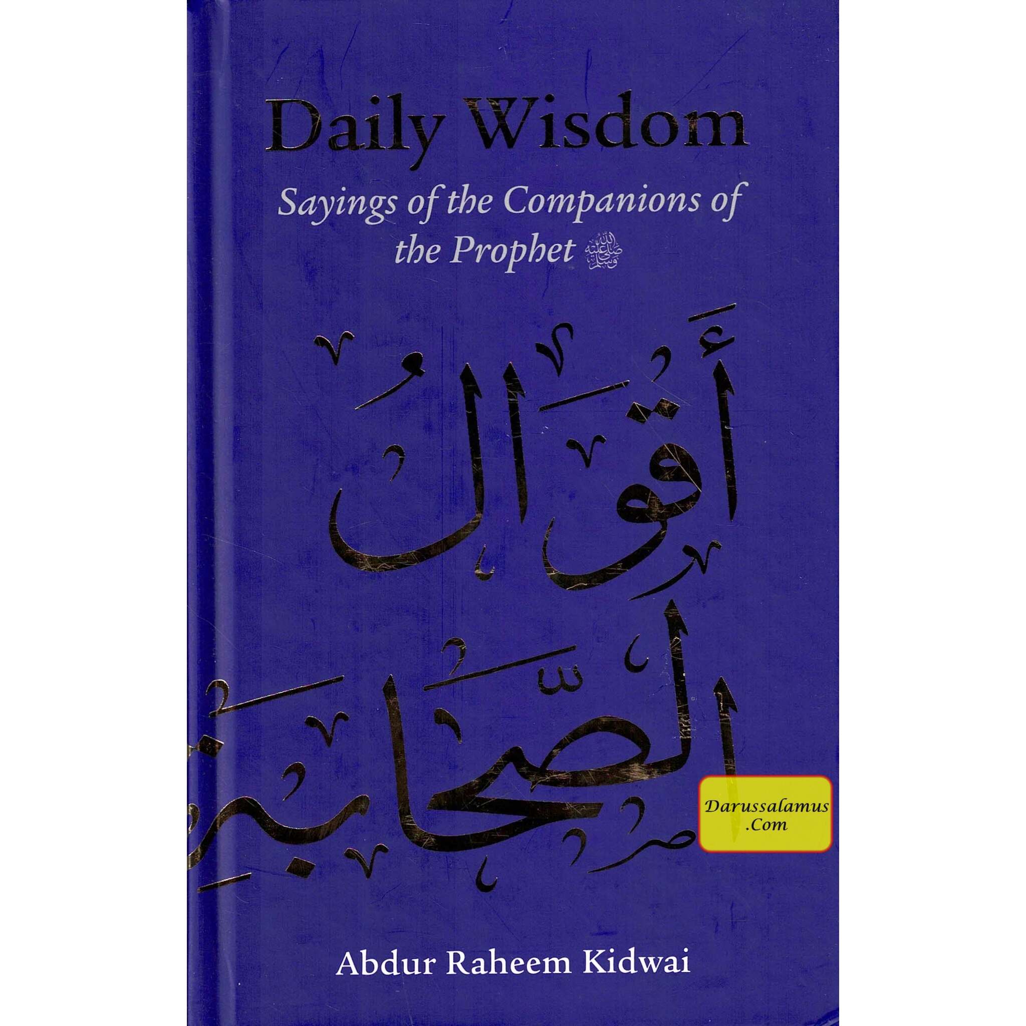 Daily Wisdom: Sayings of the Companions of the Prophet By Abdur Raheem Kidwai、mySite、topwebapps
