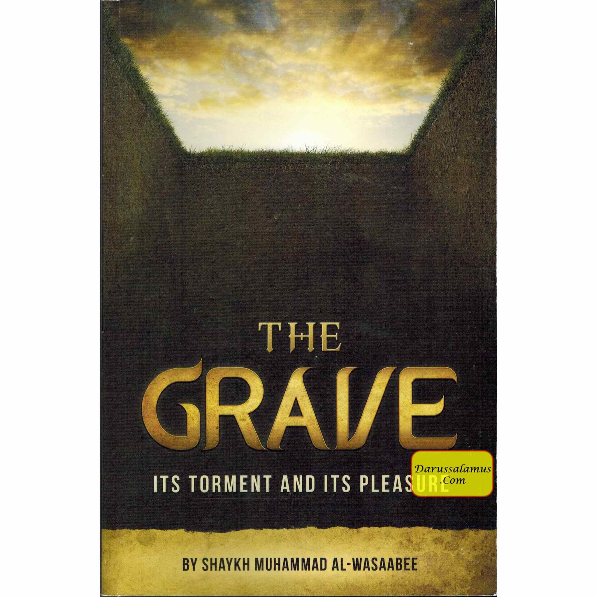 The Grave: Its Torment And Its Pleasure By Shaykh Muhammad Al-Wasaabee、mySite、topwebapps
