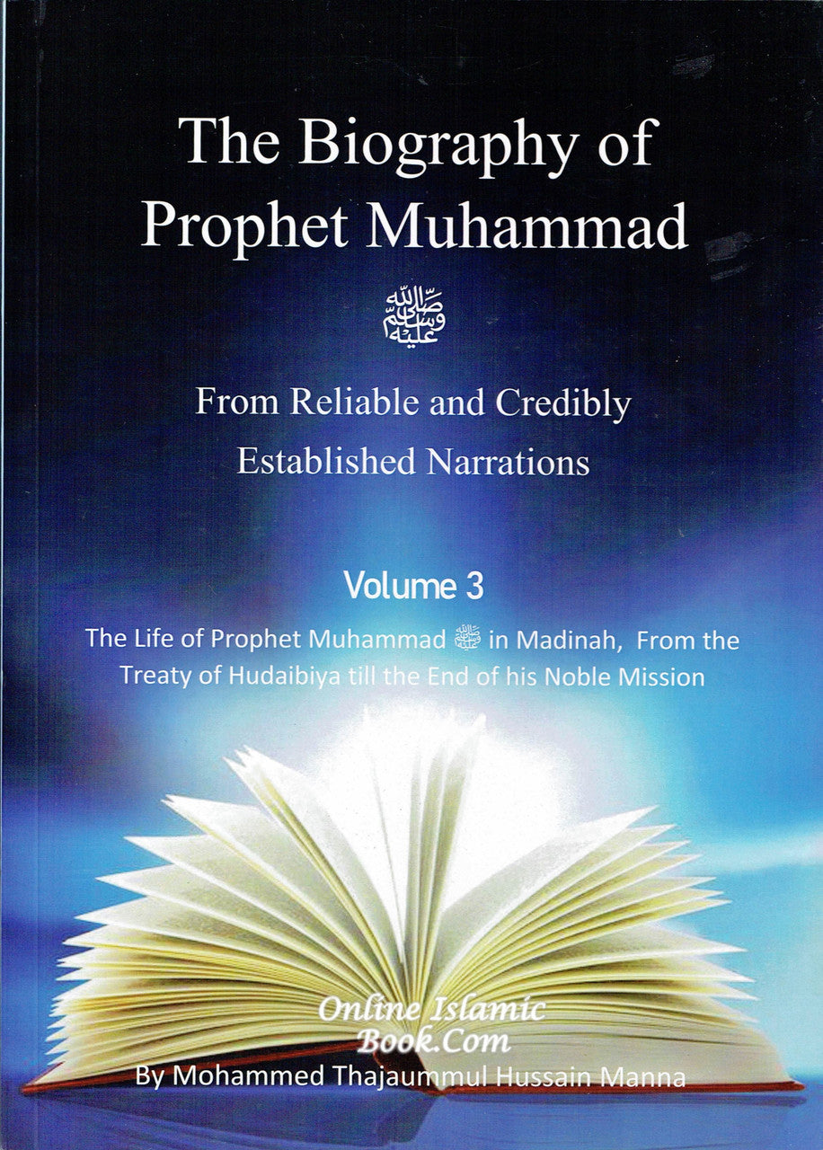 The Biography of Prophet Muhammad (PBUH) From Reliable and Credibly Established Narrations 3 Volumes by Mohammed Thajaummul Hussain Manna、mySite、topwebapps