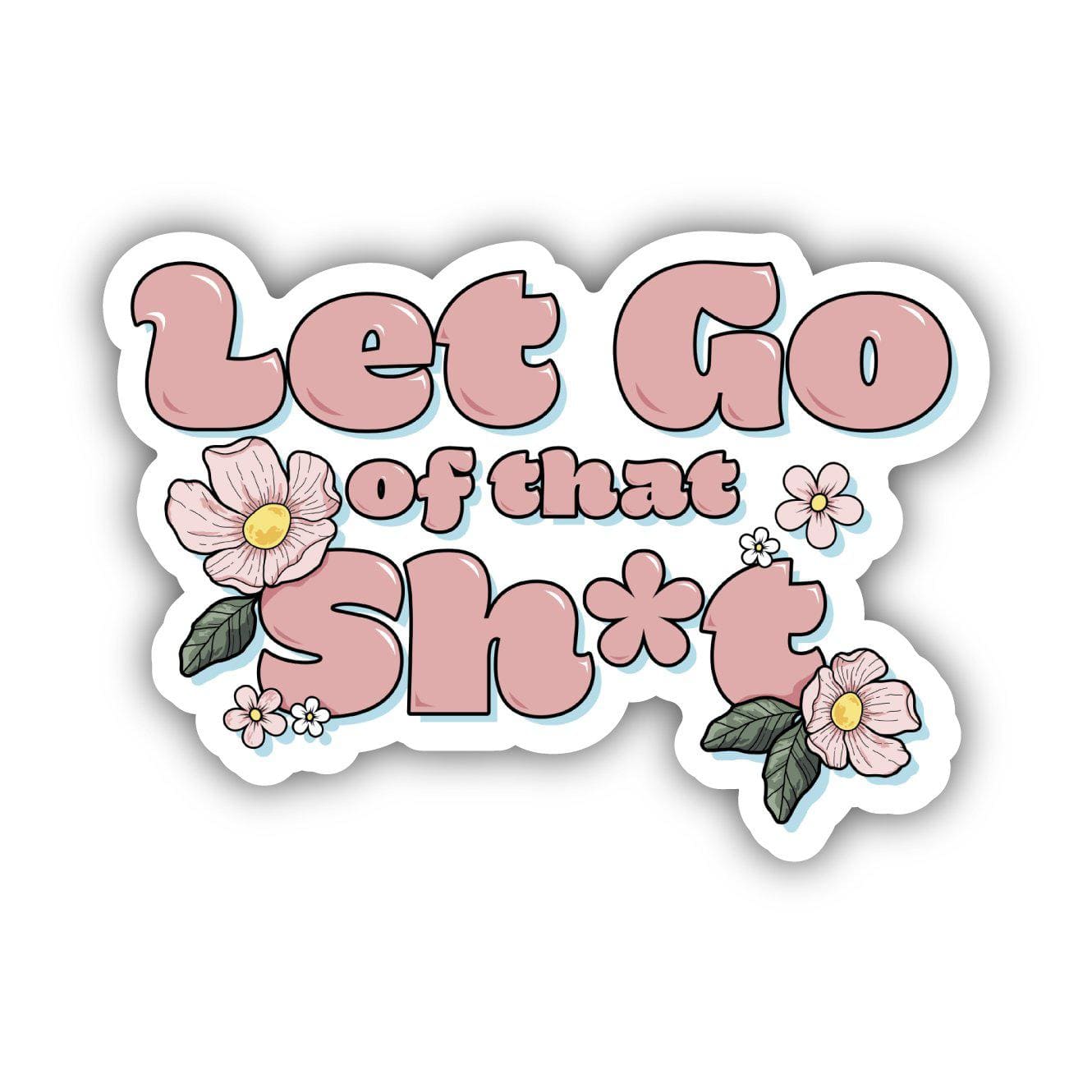  Let Go Of That Sh*t Positivity Sticker、mySite、elrpsem3k