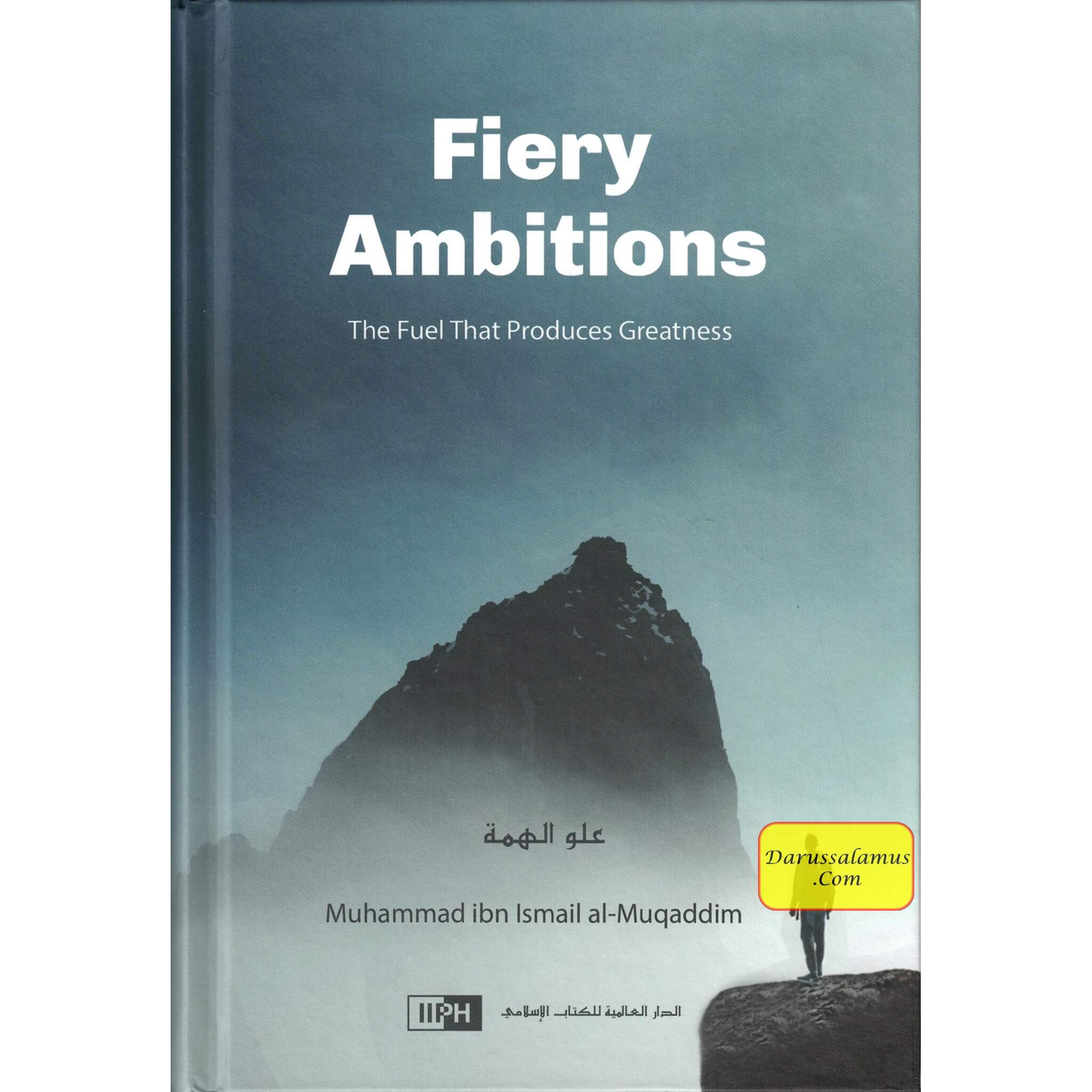 Fiery Ambitions: The Fuel That Produces Greatness By Muhammad Ismail Al Muqaddim、mySite、topwebapps