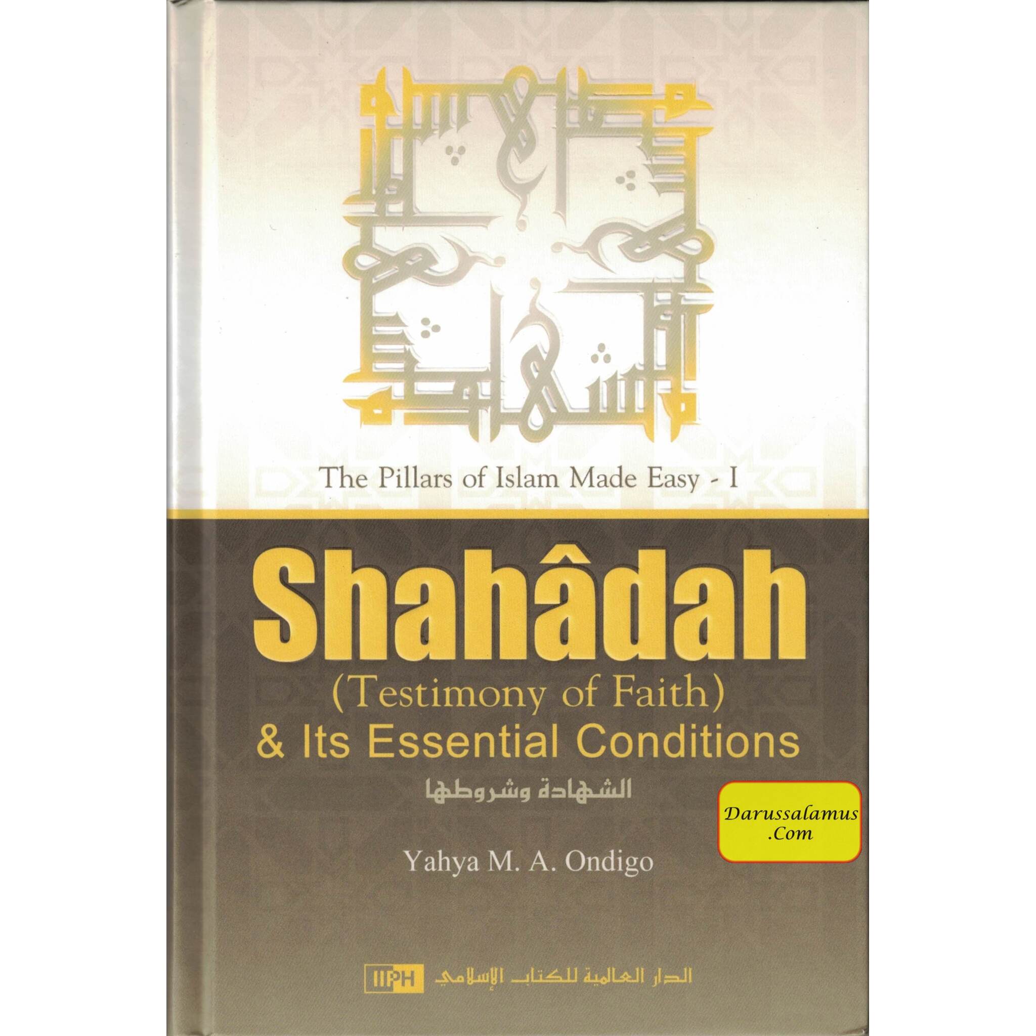 Shahadah (Testimony of Faith) & Its Essential Conditions By Yahya M. A. Ondigo、mySite、topwebapps