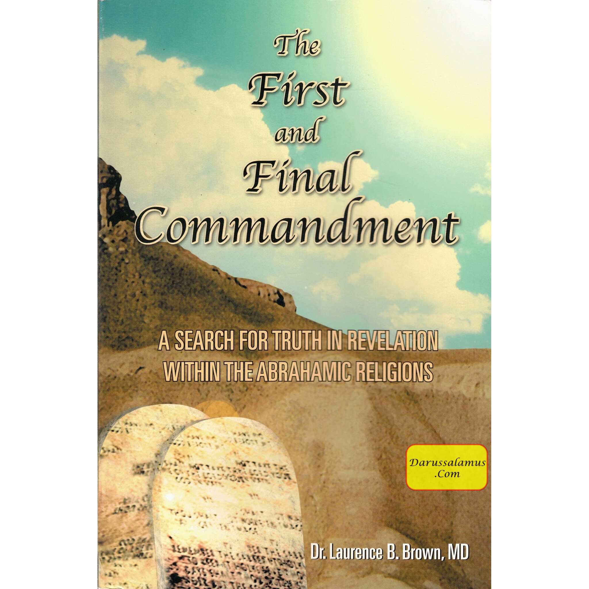 The First and Final Commandment: A Search for Truth in Revelation within the Abrahamic Religion By L.B. Brown、mySite、topwebapps