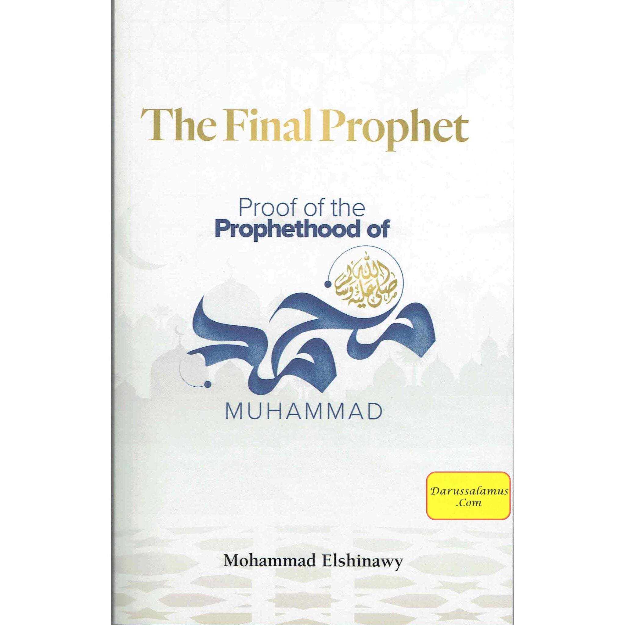 The Final Prophet: Proof of the Prophethood of Muhammad By Mohammad Elshinawy、mySite、topwebapps