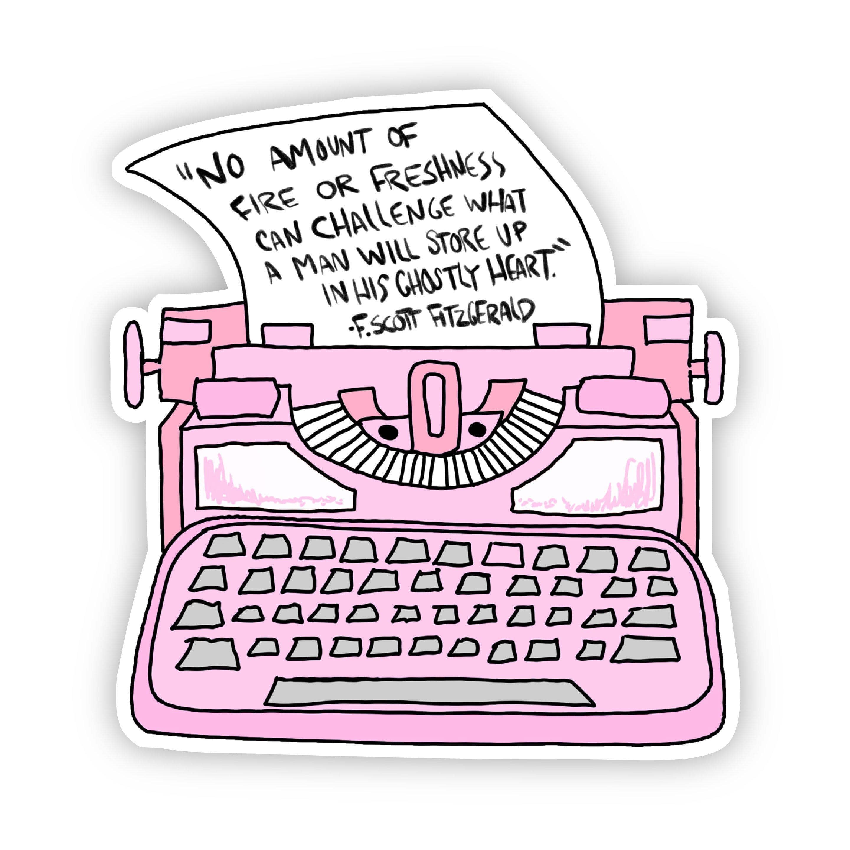  No Amount of Fire or Freshness Can Challenge What a Man Will Store up in his Ghostly Heart F. Scott Fitzgerald Pink Sticker、mySite、elrpsem3k