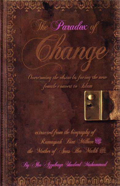 The Paradox of Change Overcoming the Obstacles Facing the New Female Convert to Islam By Abu Zubayr Shadeed Muhammed、mySite、topwebapps