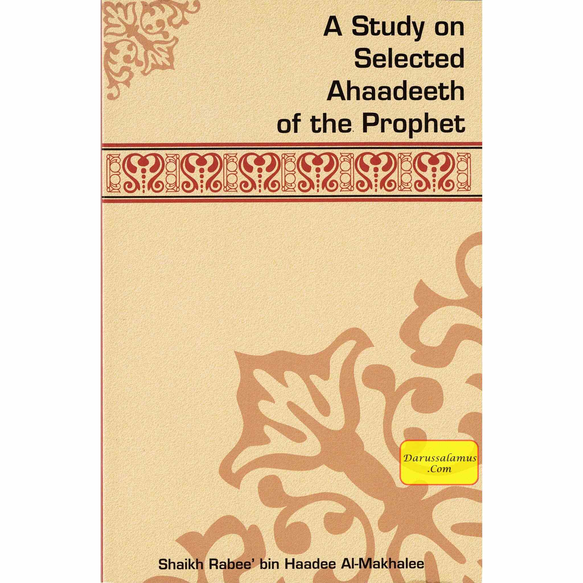A Study On Selected Ahaadeeth Of The Prophet By Shaikh Rabee Bin Haadee Al-Madkhalee、mySite、topwebapps