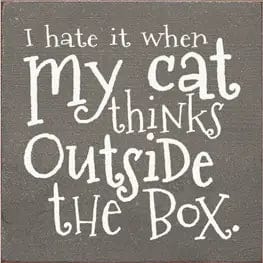 I Hate when my Cat Thinks outside the Box Wood Sign、mySite、g9winljtr