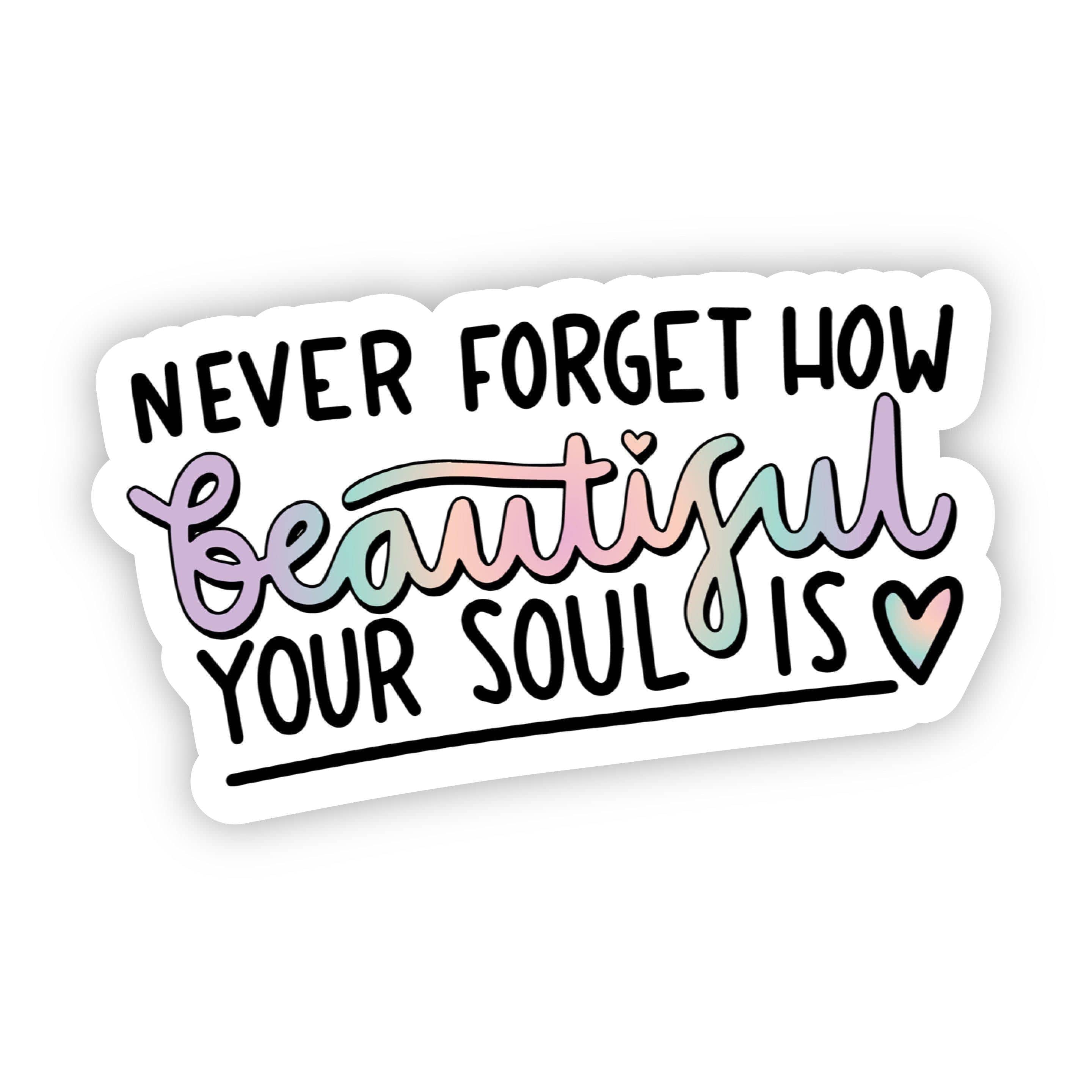  Never Forget How Beautiful Your Soul Is Rainbow Sticker、mySite、elrpsem3k