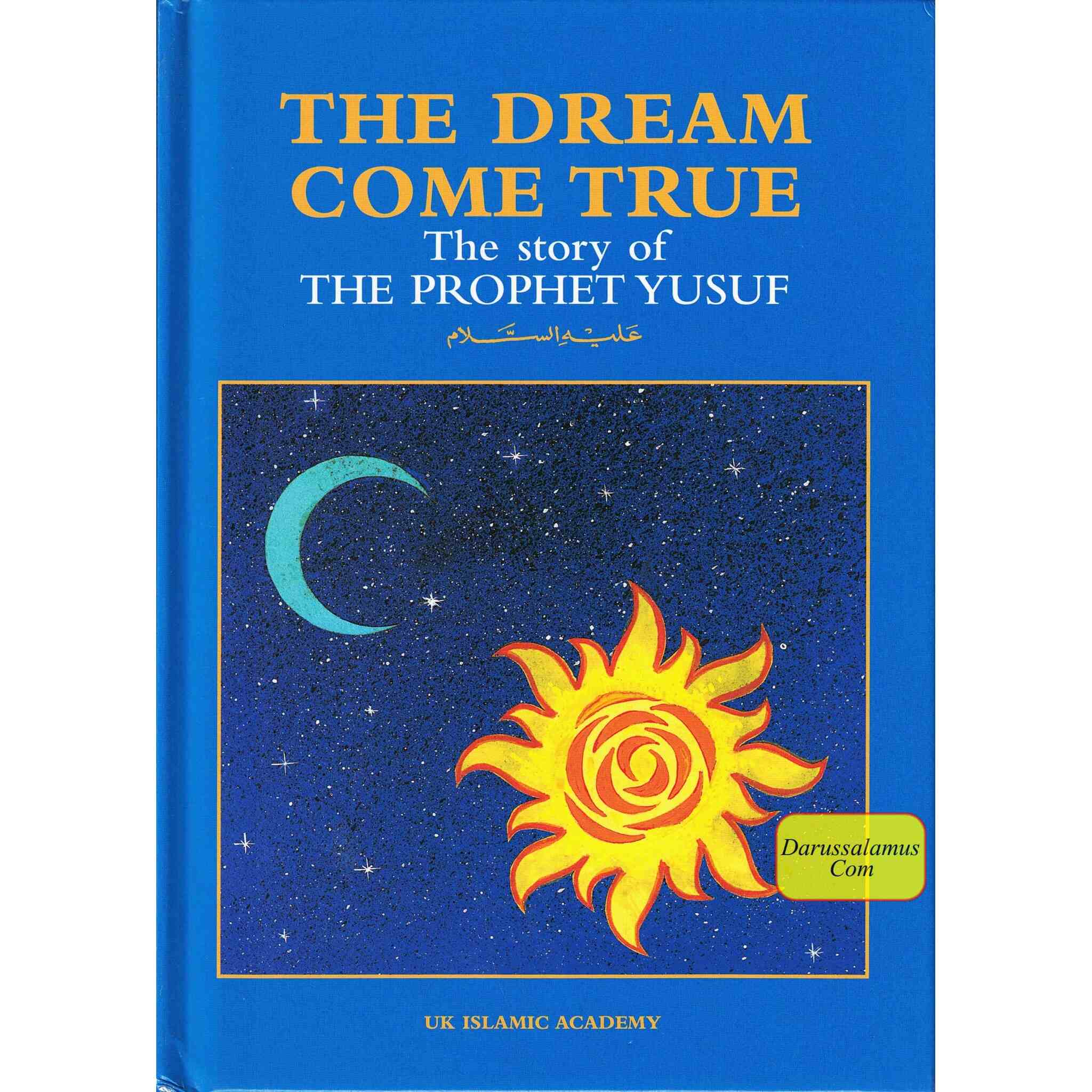 The Dream Come True The Story of The Prophet Yusuf (A.S) By Iqbal Ahmad Azami、mySite、topwebapps