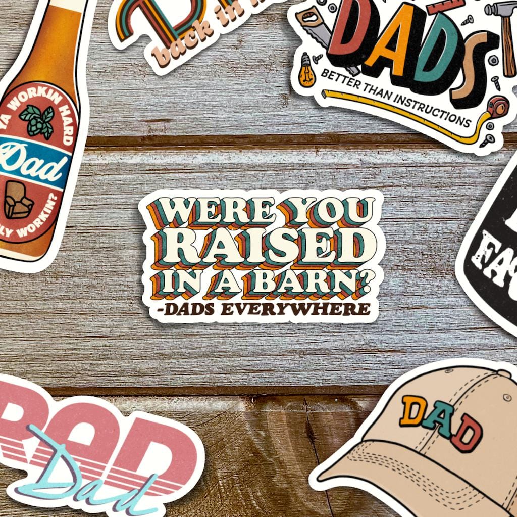  Were You Raised in a Barn? - Dads Everywhere Sticker、mySite、elrpsem3k