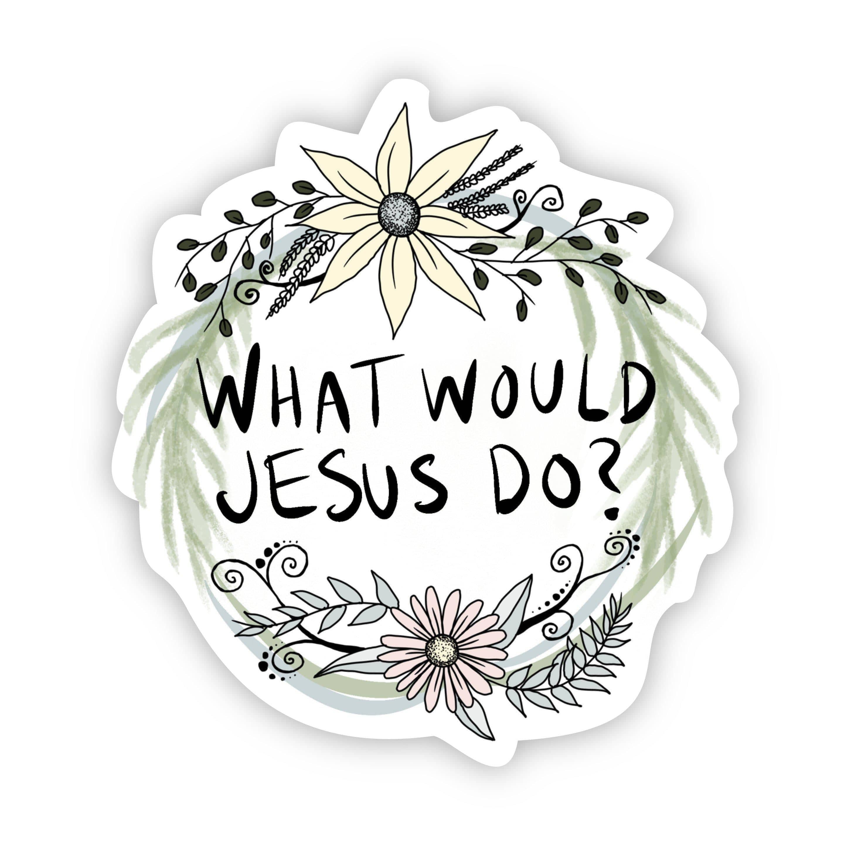  What Would Jesus Do? Floral Christian Sticker、mySite、elrpsem3k